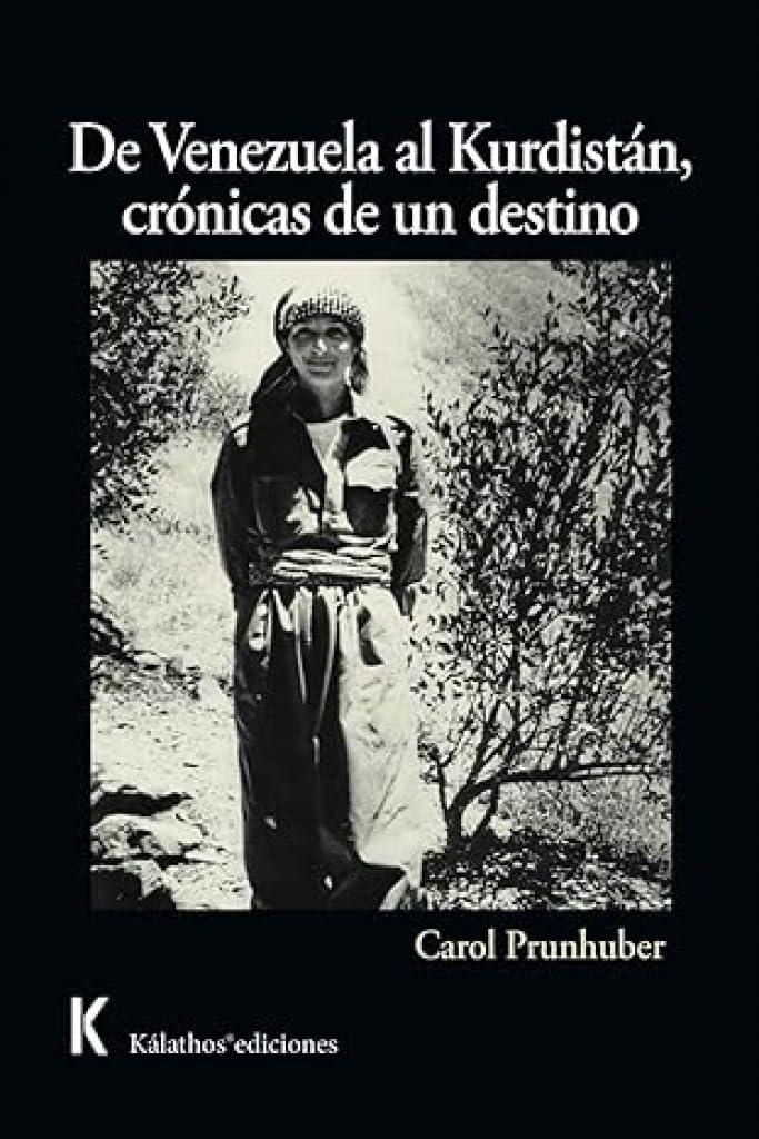 De Venezuela al Kurdistán, crónicas de un destino (Narrativa, Band 36) Politics & Society