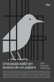 Una jaula salió en busca de un pájaro: Diez historias kafkianas book
