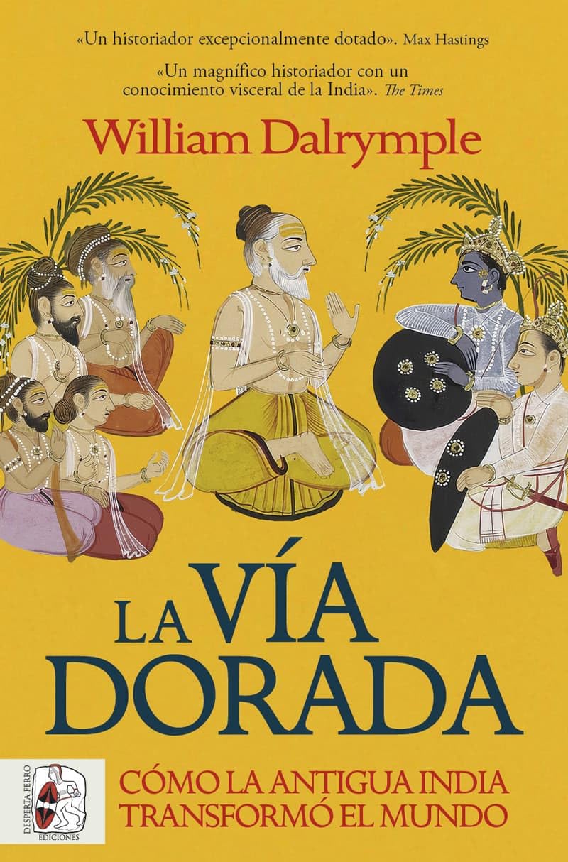 La vía dorada. Cómo la India antigua transformó el mundo Historical Fiction