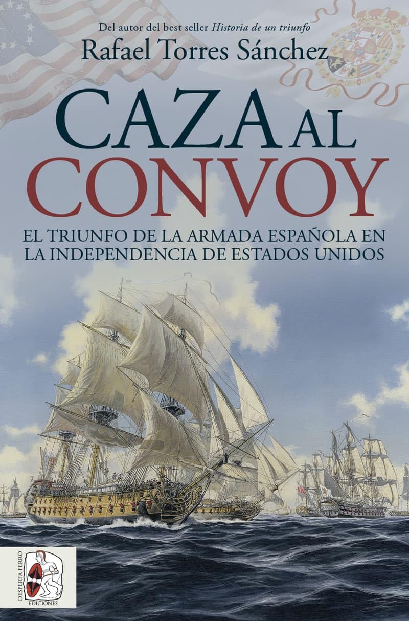 Caza al convoy. El triunfo de la Armada española en la independencia de Estados Unidos Books