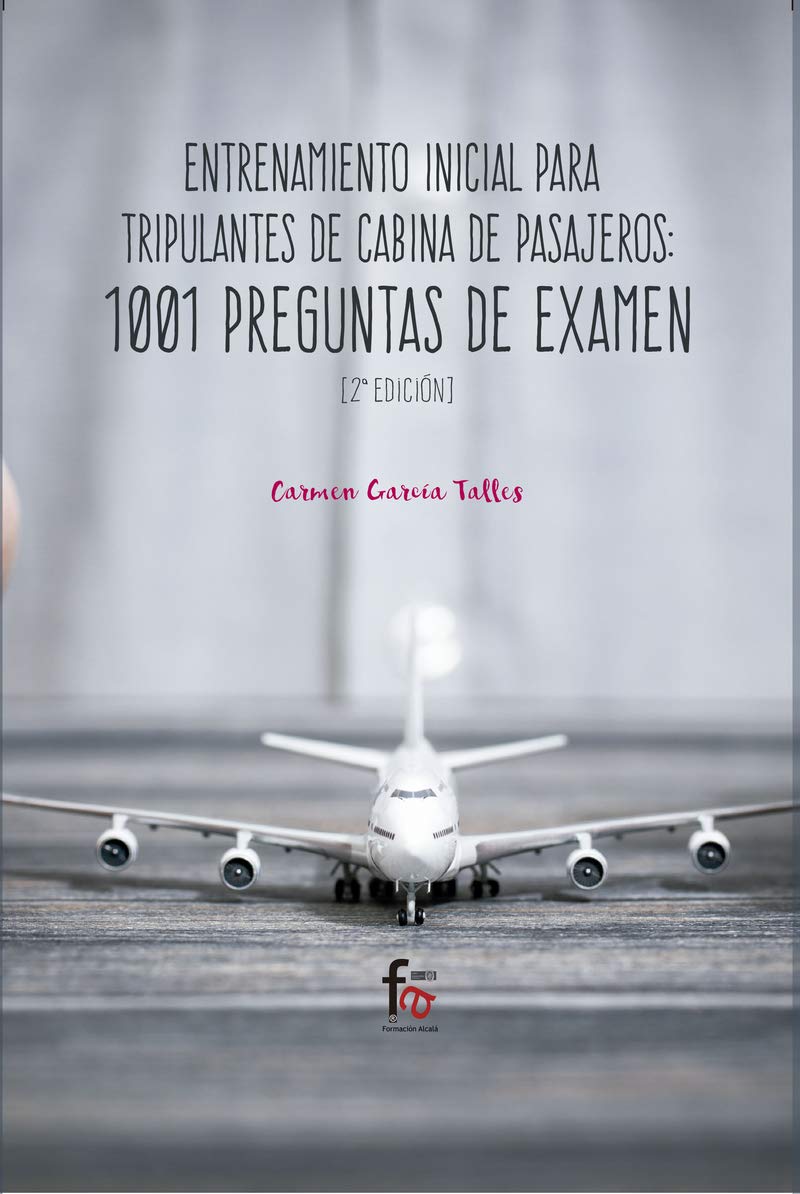 ENTRENAMINETO INICIAL PARA TRIPULANTES DE CABINA DE PASAJEROS.1001 PREGUNTAS DE EXAMEN-2 ED book