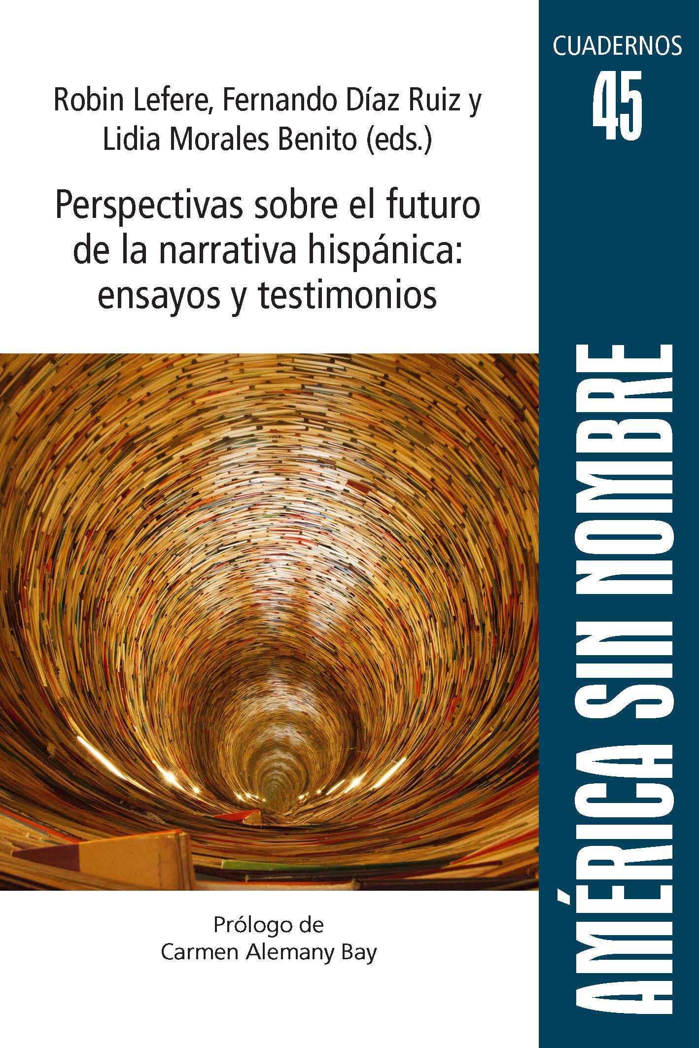 Perspectivas sobre el futuro de la narrativa hispánica: ensayos y testimonios Contemporary literature