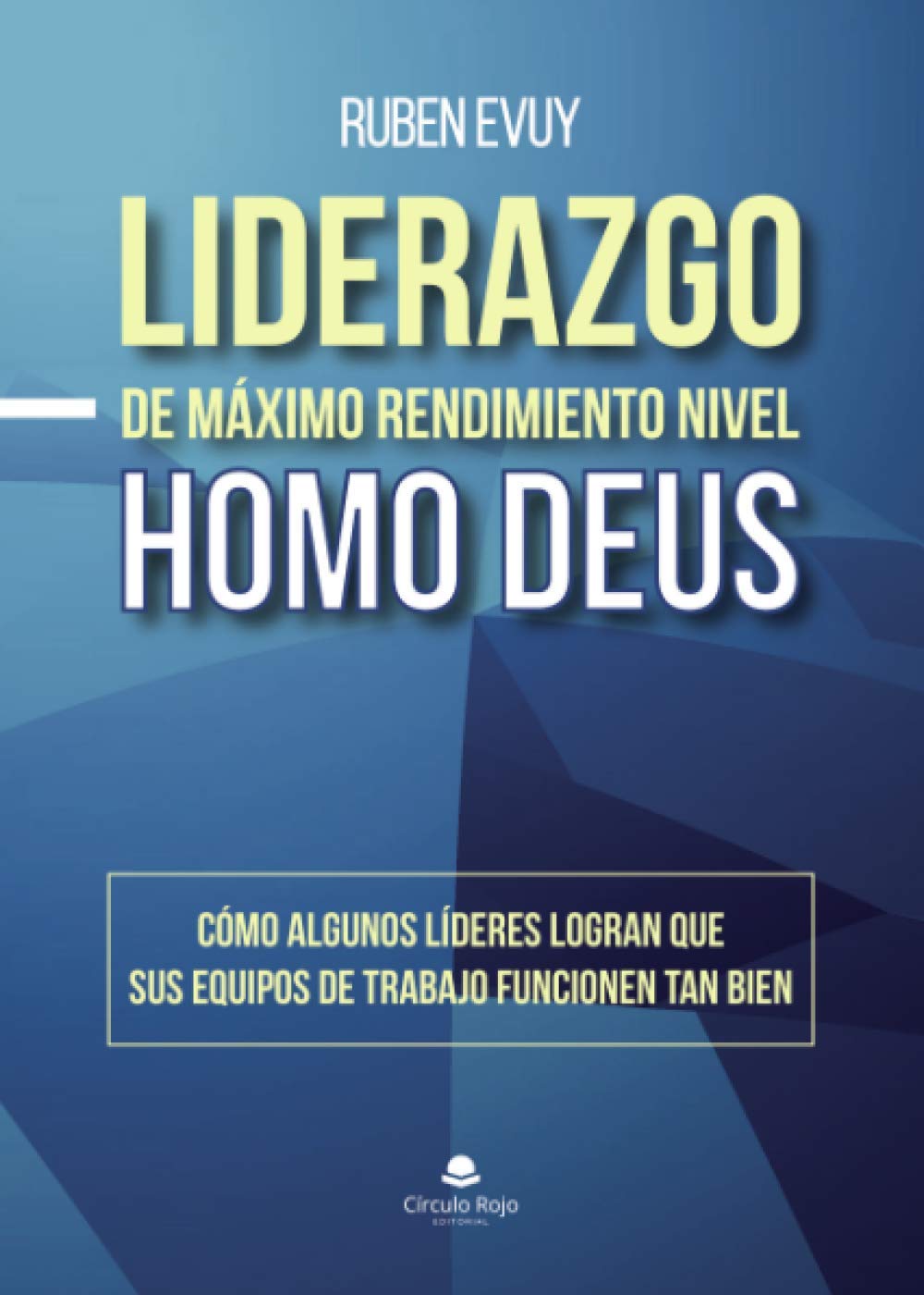 Liderazgo de máximo rendimiento nivel Homo Deus: Cómo algunos líderes logran que sus equipos de trabajo funcionen tan bien book
