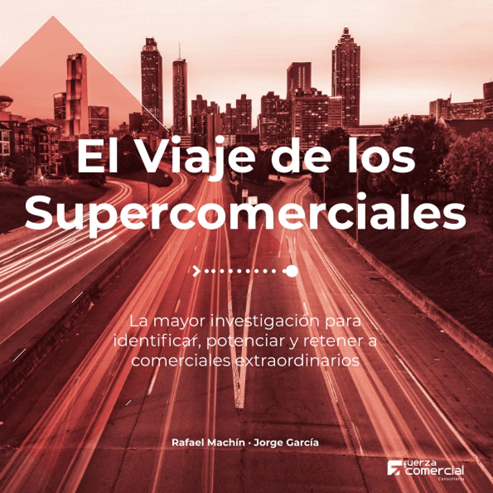 El Viaje de los Supercomerciales: La mayor investigación para identificar, potenciar y retener a comerciales extraordinarios Business, Finance & Career