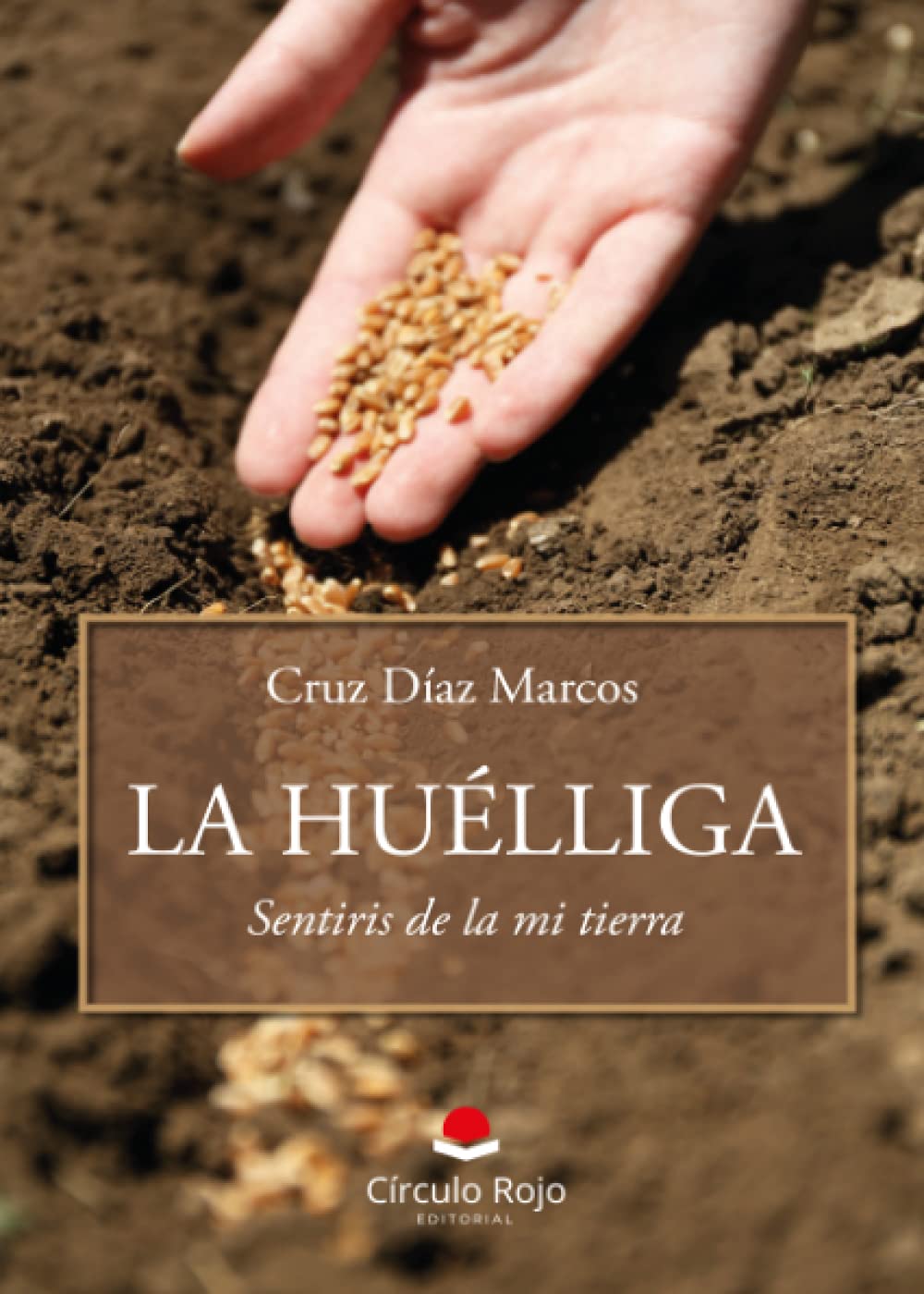 LA HUÉLLIGA.- Sentiris de la mi tierra: Sentiris de la mi tierra. Poesias y testus en estremeñu Poetry