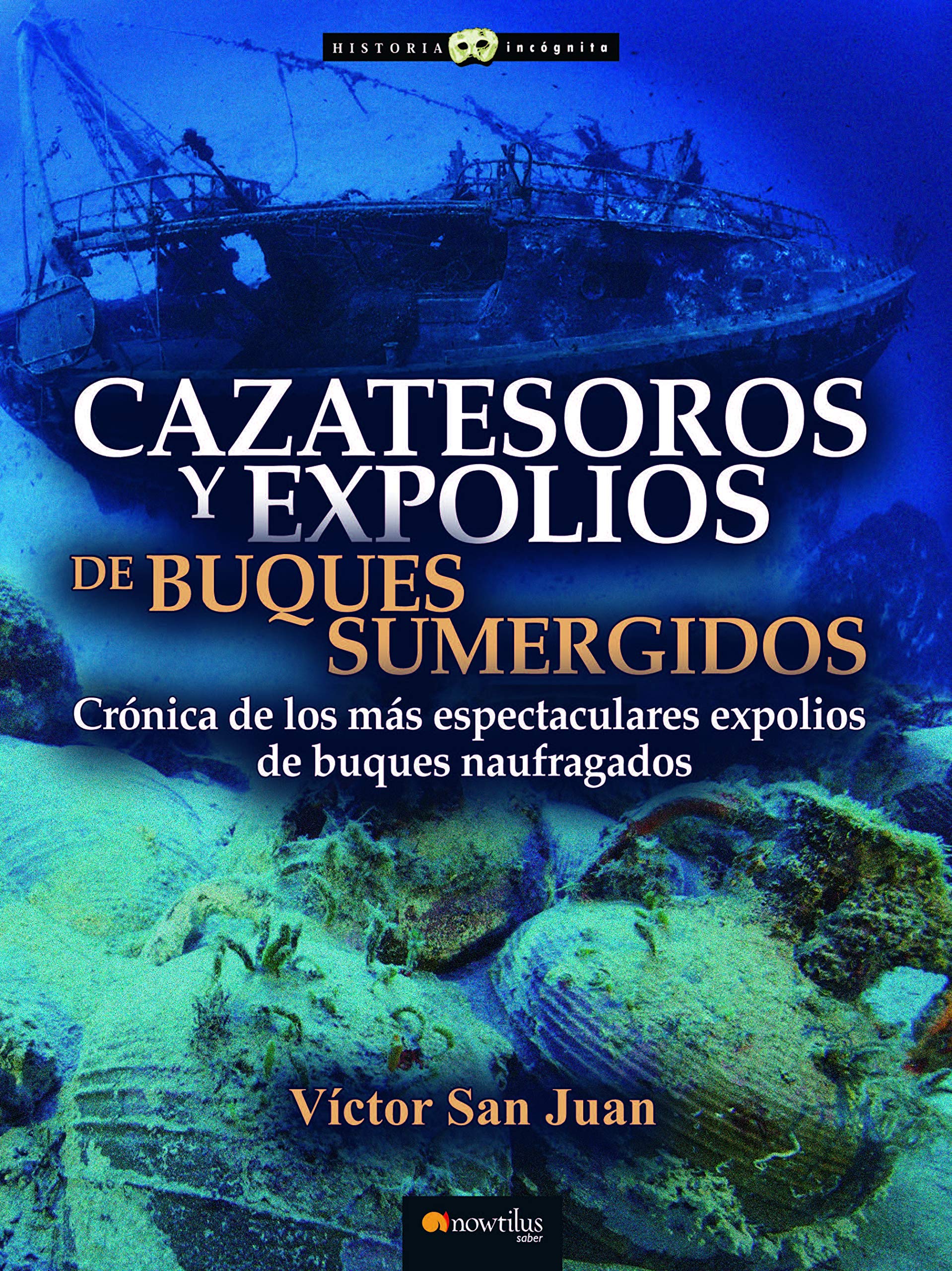 Cazatesoros y expolios de buques sumergidos (Historia Incógnita) Social Sciences