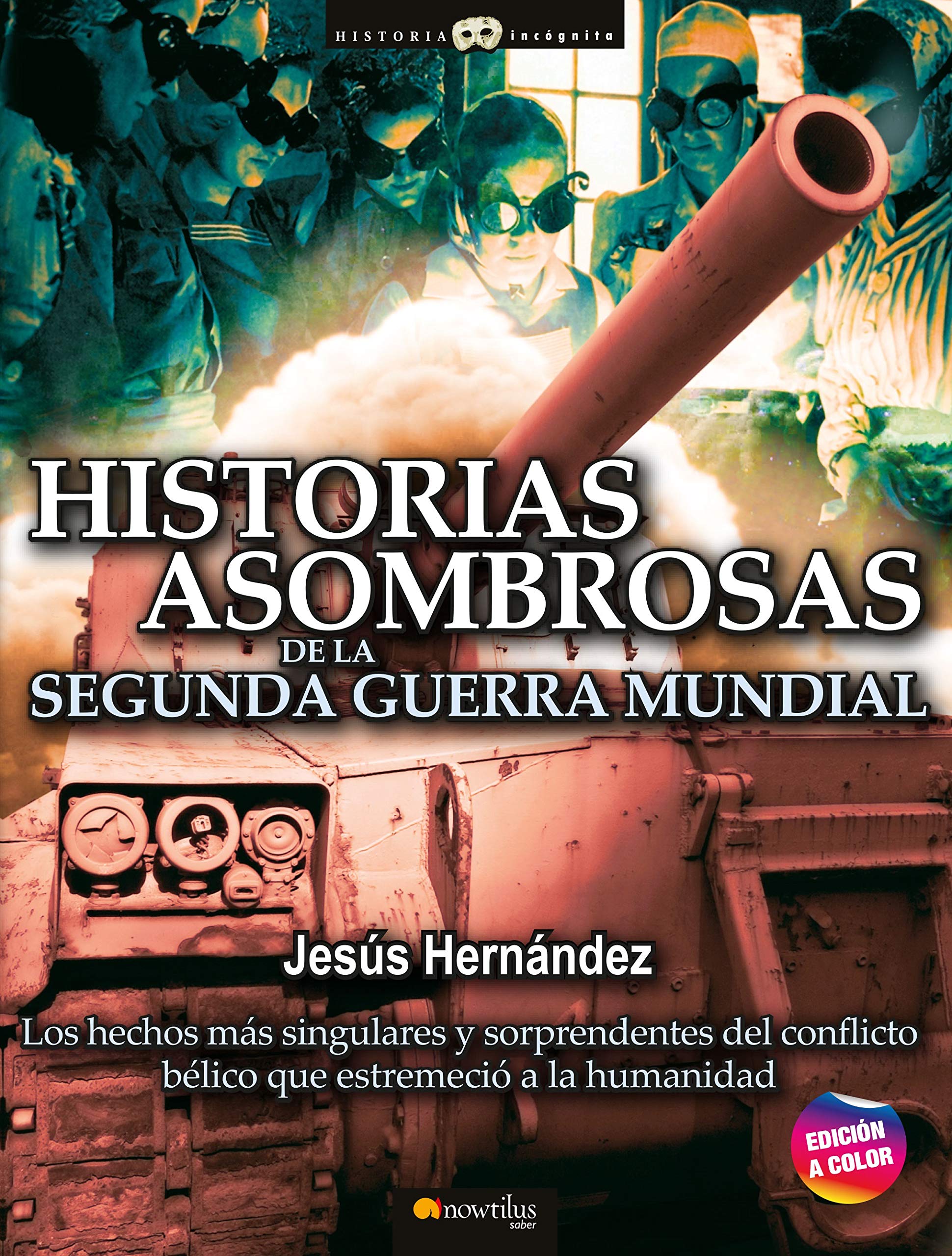 Historias Asombrosas De La Segunda Guerra Mundial N.E. Color - Ediciones Nowtilus book