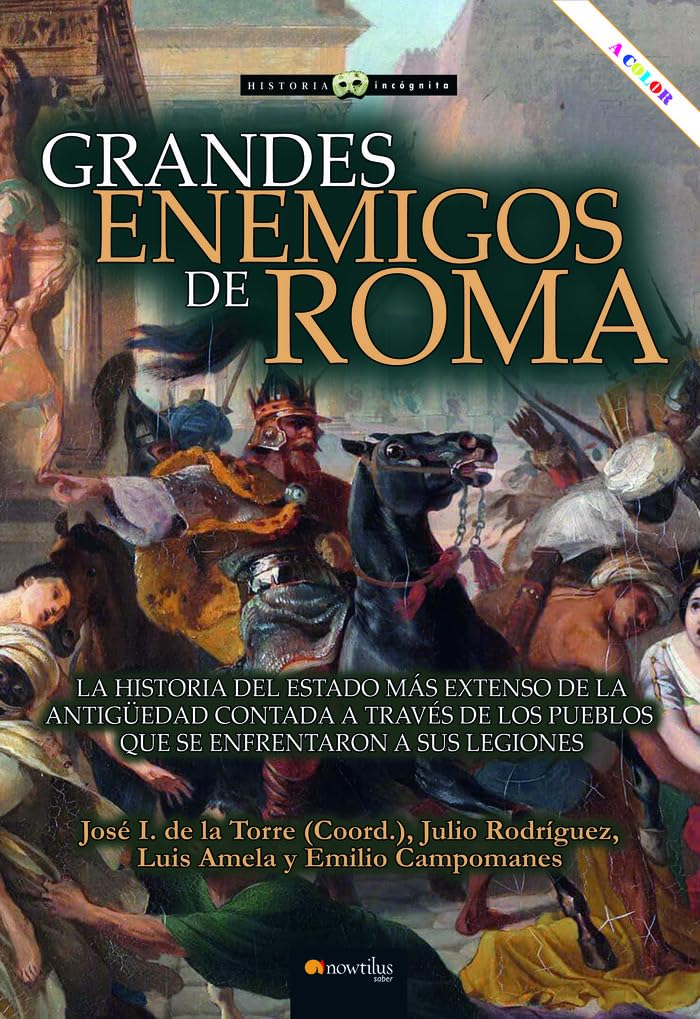 Grandes enemigos de Roma: La historia del Estado más extenso de la Antigüedad contada a través de los pueblos que se enfrentaron a sus legiones (Historia Incógnita) Politics & History
