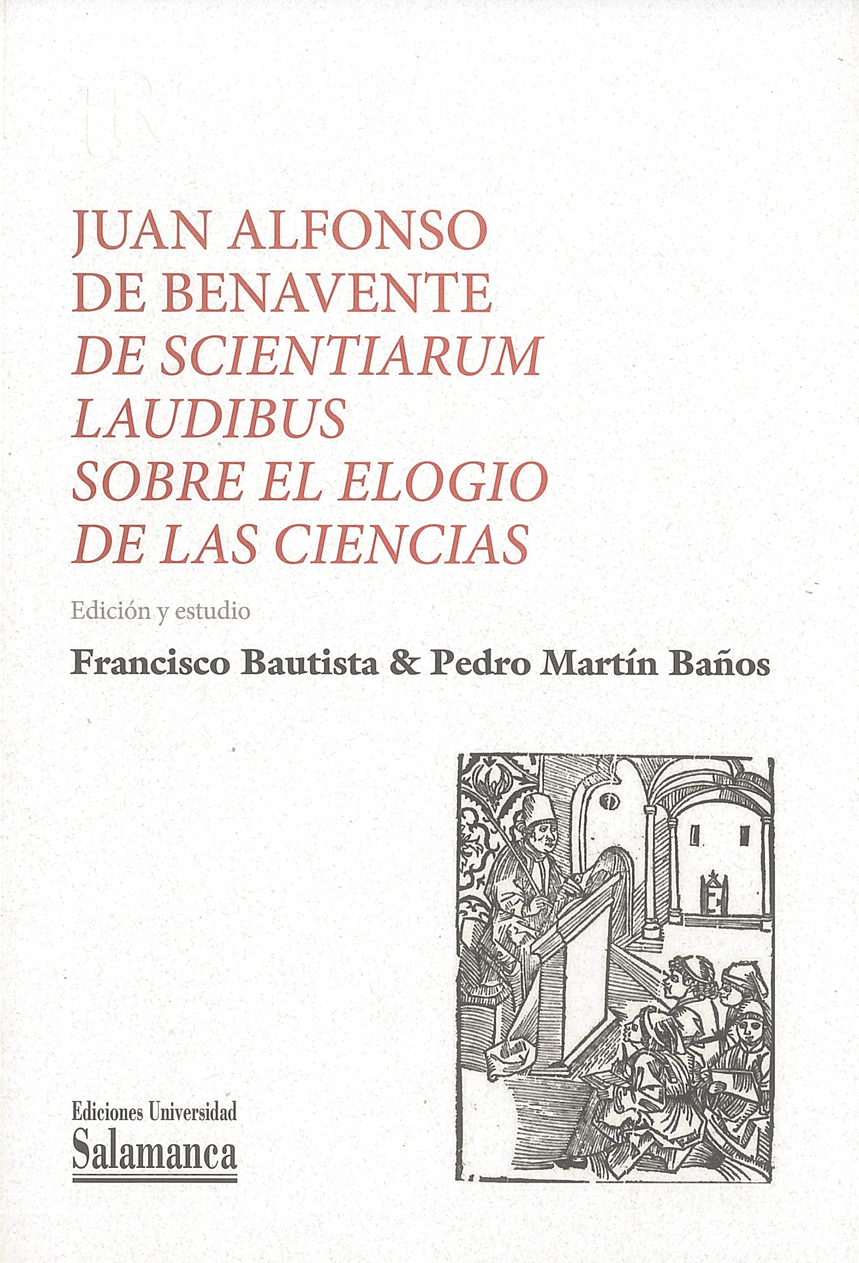 Juan Alfonso de Benavente, De scientiarum laudibus / Sobre el elogio de las ciencias: Una oración bilingüe para el comienzo del curso académico en el Estudio salmantino (Textos Recuperados, Band 37) Contemporary literature Books