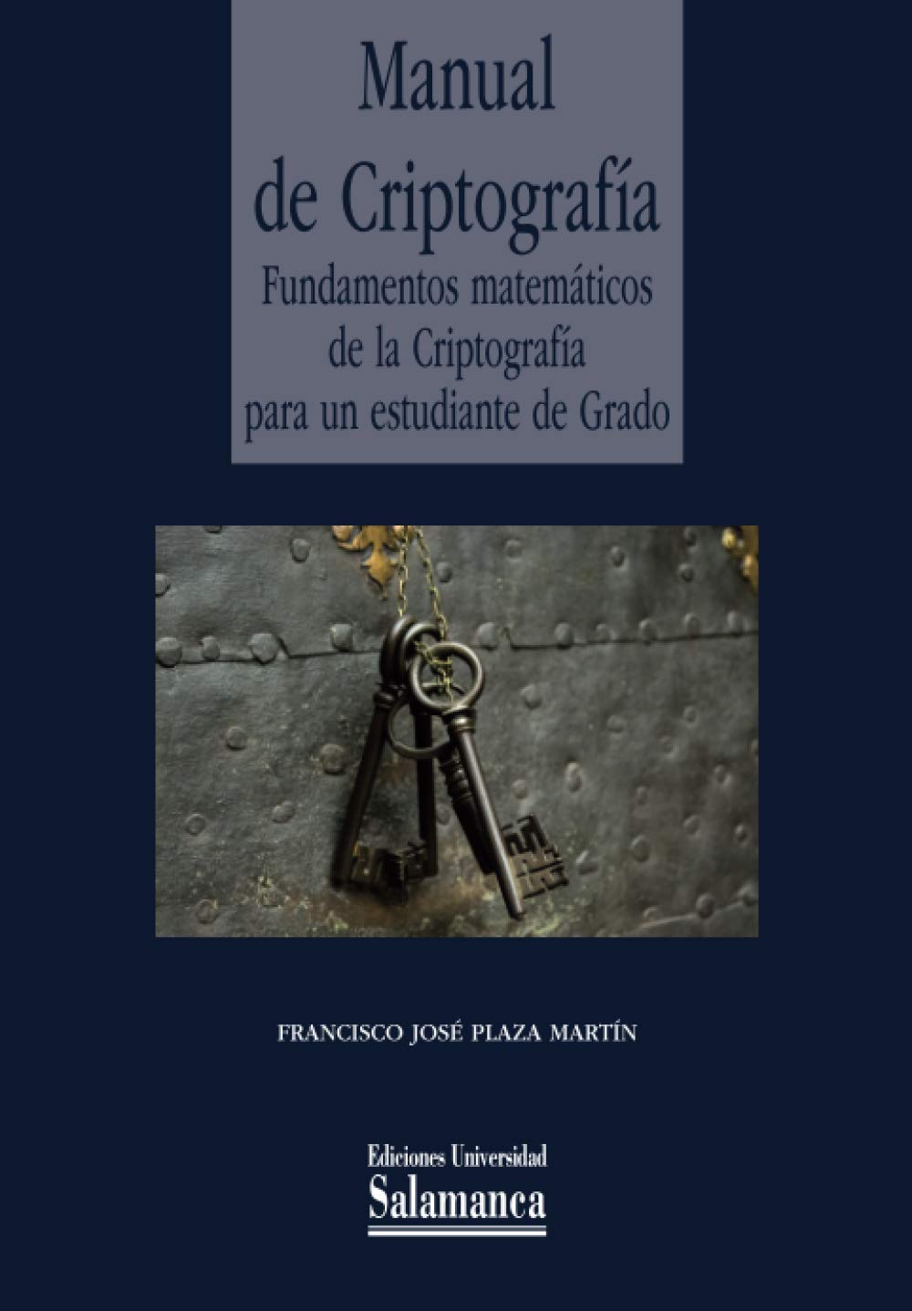 Manual de Criptografía: Fundamentos matemáticos de la Criptografía para un estudiante de Grado Mathematics