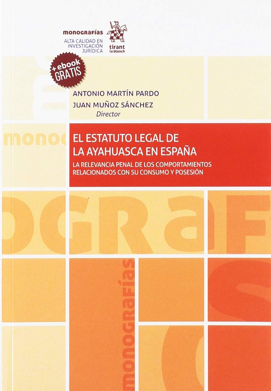 El estatuto legal de ayahuasca en España: La relevancia penal de los comportamientos relacionados con su consumo y posesión (Monografías, Band 1) Living & Furnishing