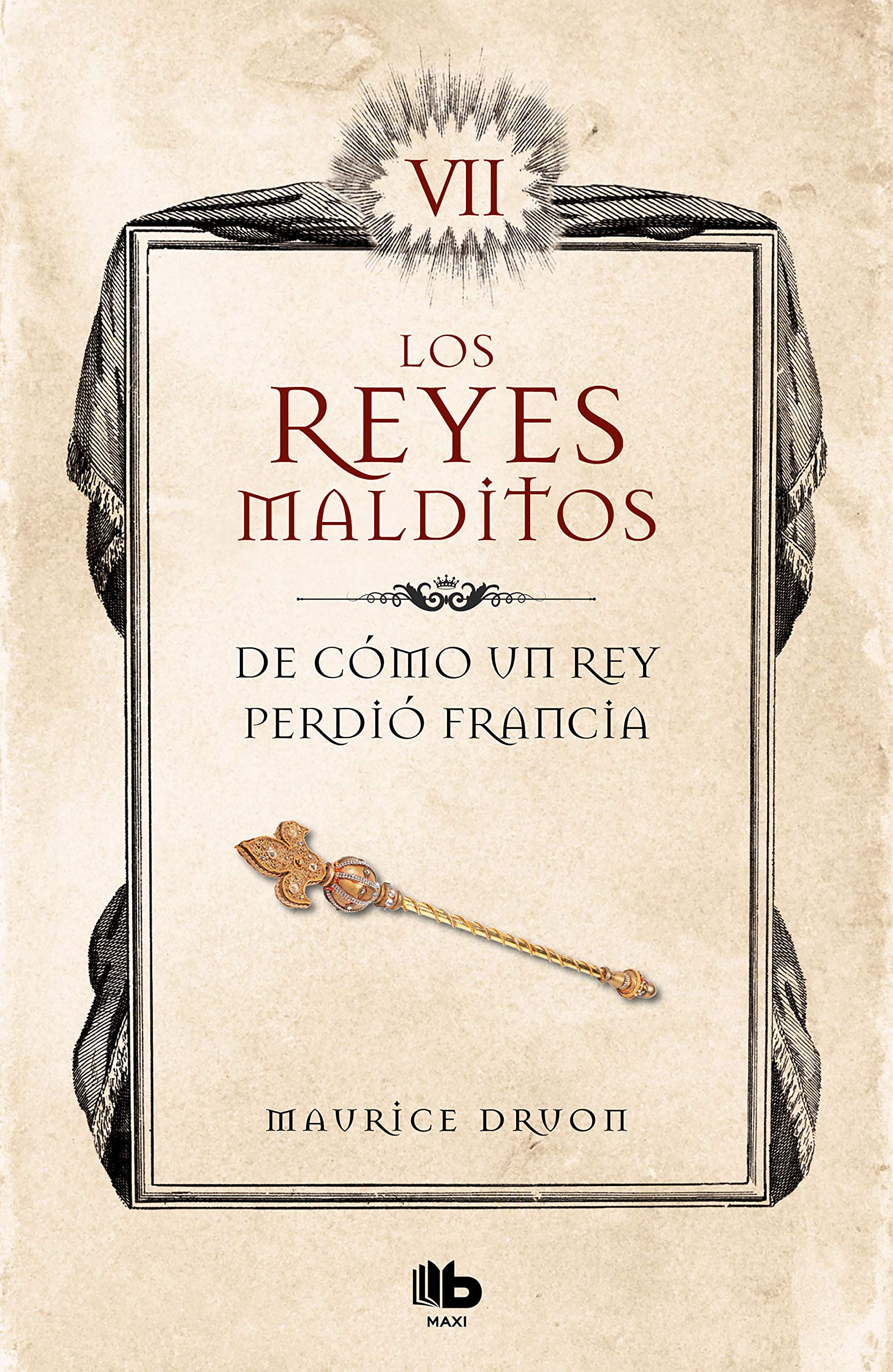 De cómo un rey perdió Francia (Los Reyes Malditos 7) (Ficción, Band 7) Historical Fiction