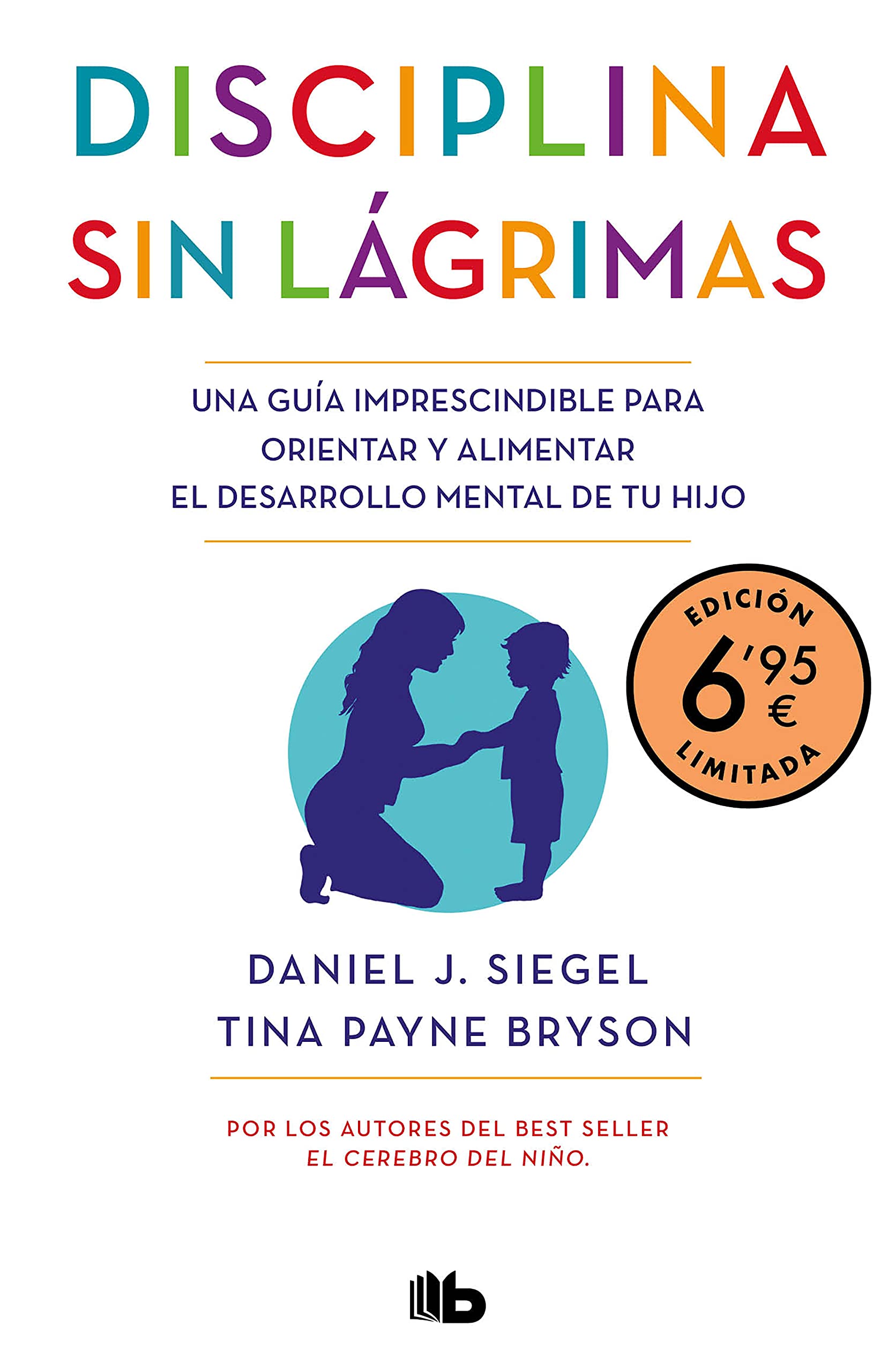 Disciplina sin lágrimas (edición limitada a precio especial): Una guía imprescindible para orientar y alimentar el desarrollo mental de tu hijo book