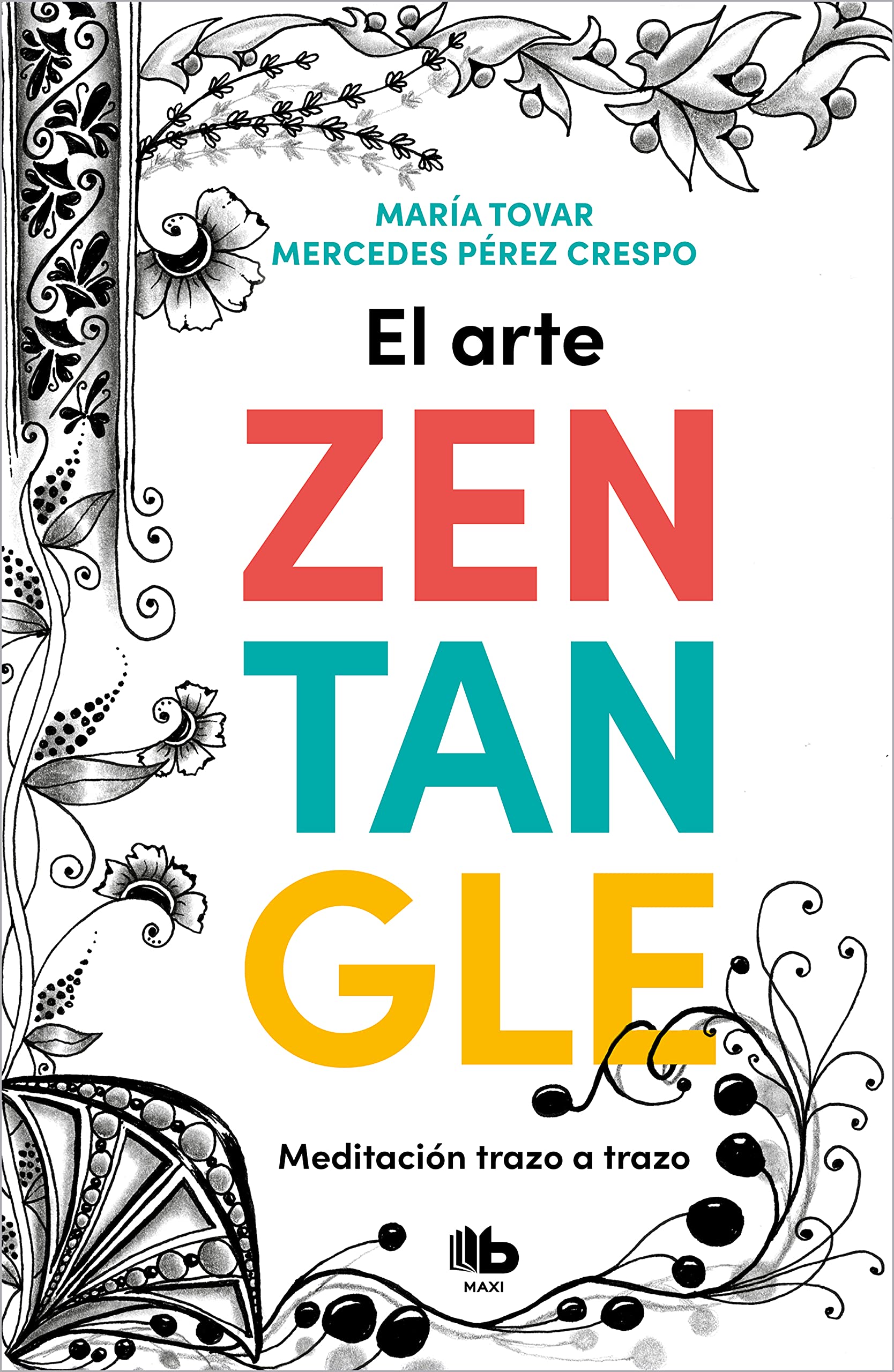 El arte Zentangle: Meditación trazo a trazo / Stroke by Stroke Me ditation (MAXI) Business, Finance & Career