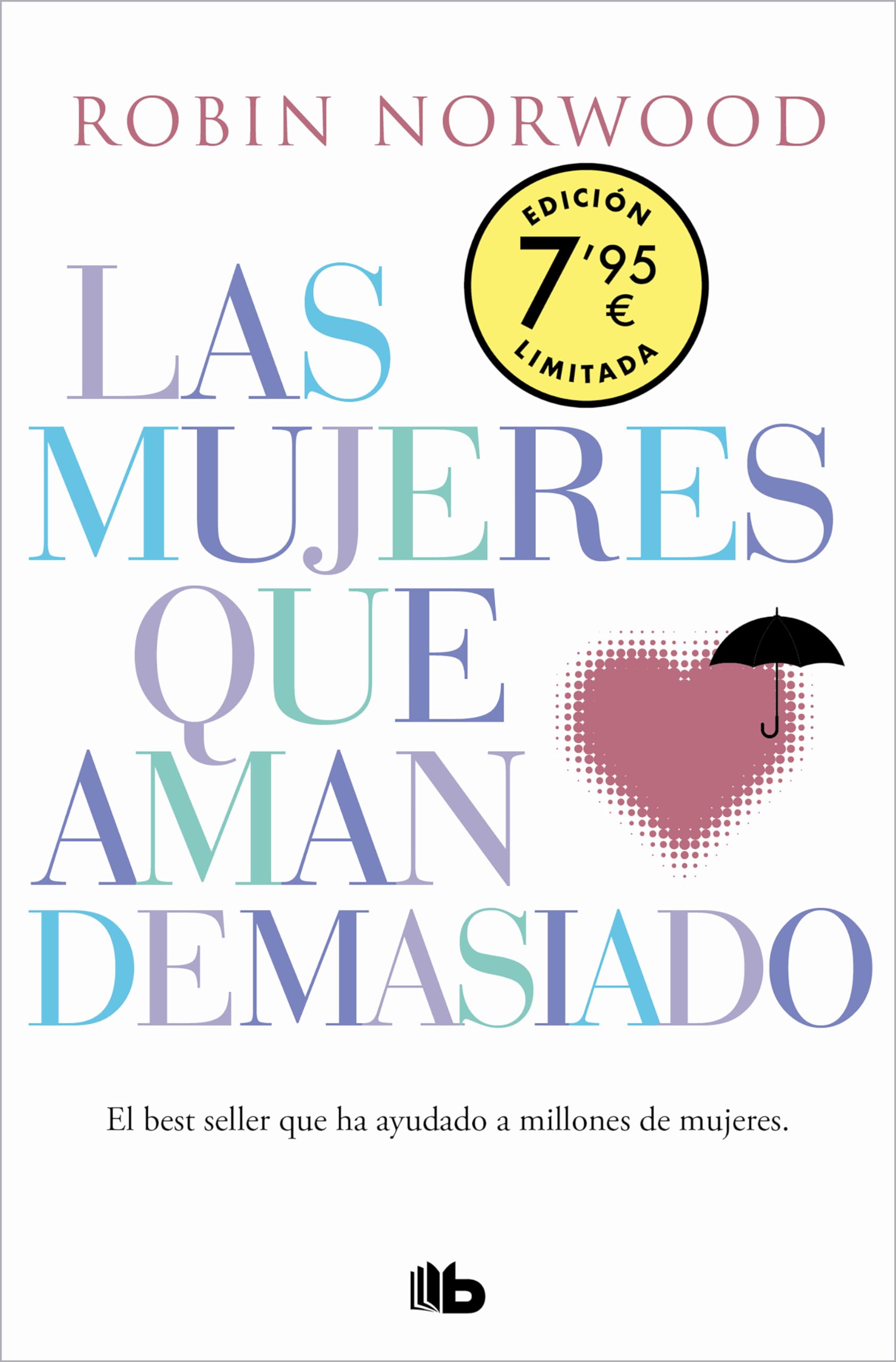 Las mujeres que aman demasiado (edición especial limitada Día de la Mujer): El best seller que ha ayudado a millones de mujeres (CAMPAÑAS) Books