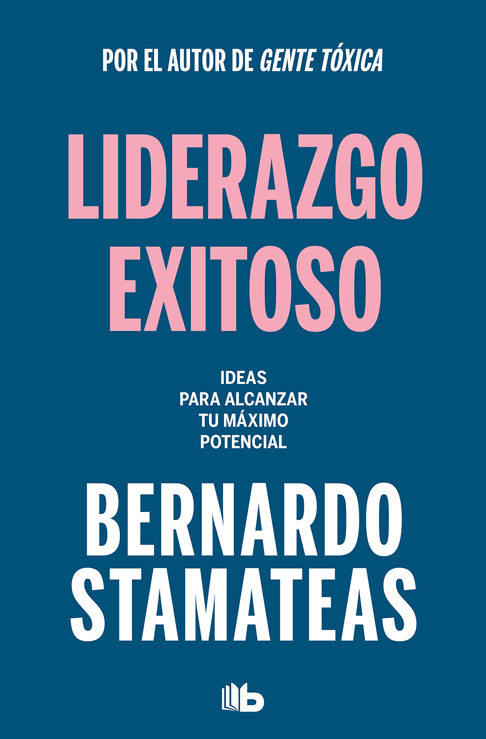 Liderazgo Exitoso. Ideas Para Alcanzar Tu Máximo Potencial / Successful Leadership. Ideas to Reach Your Full Potential Business, Finance & Career