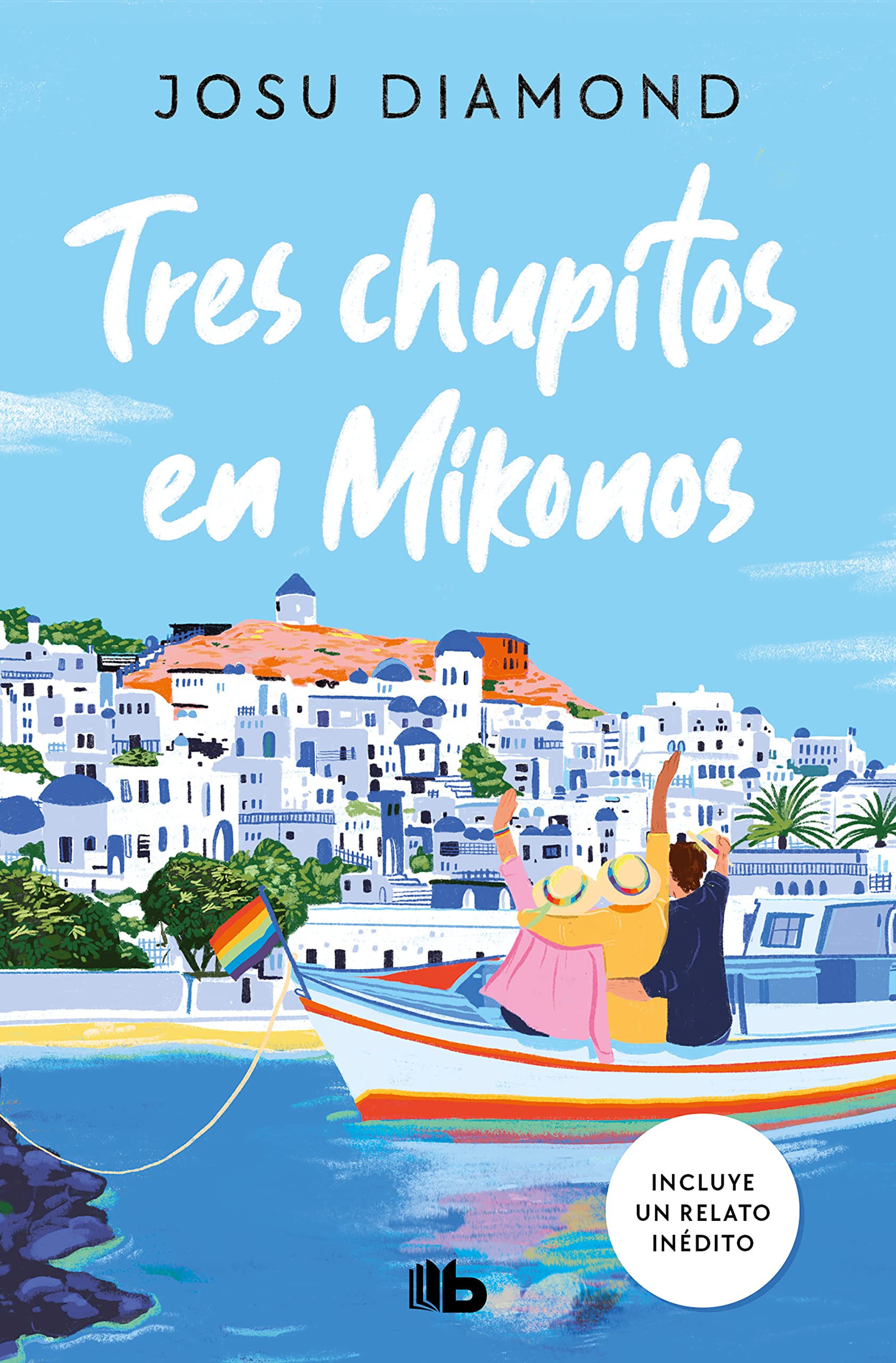 Tres chupitos en Mikonos (Trilogía Un cóctel en Chueca 3) (Ficción, Band 3) Contemporary literature