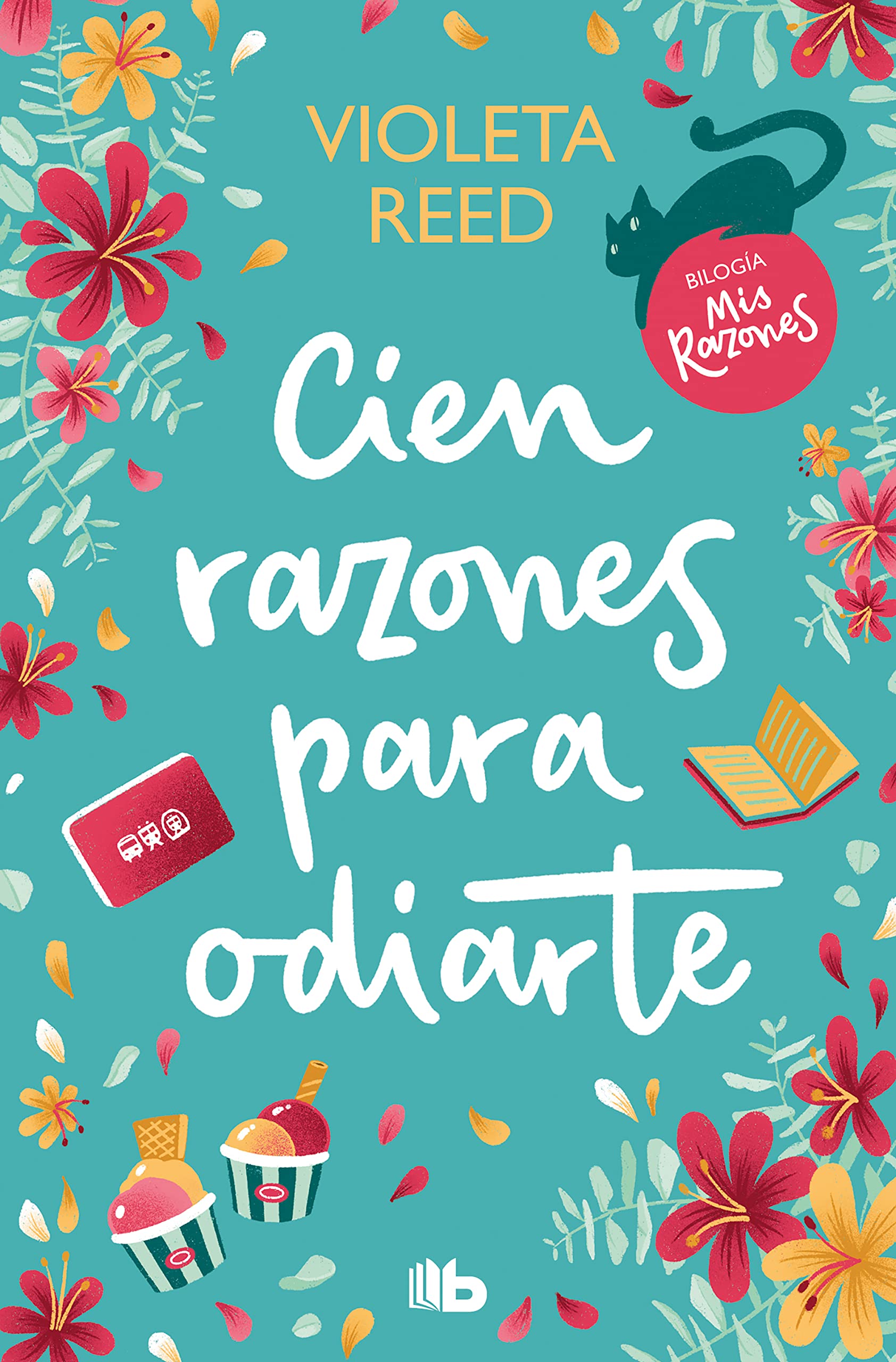 Cien razones para odiarte (Mis razones 1) (Ficción, Band 1) Contemporary literature