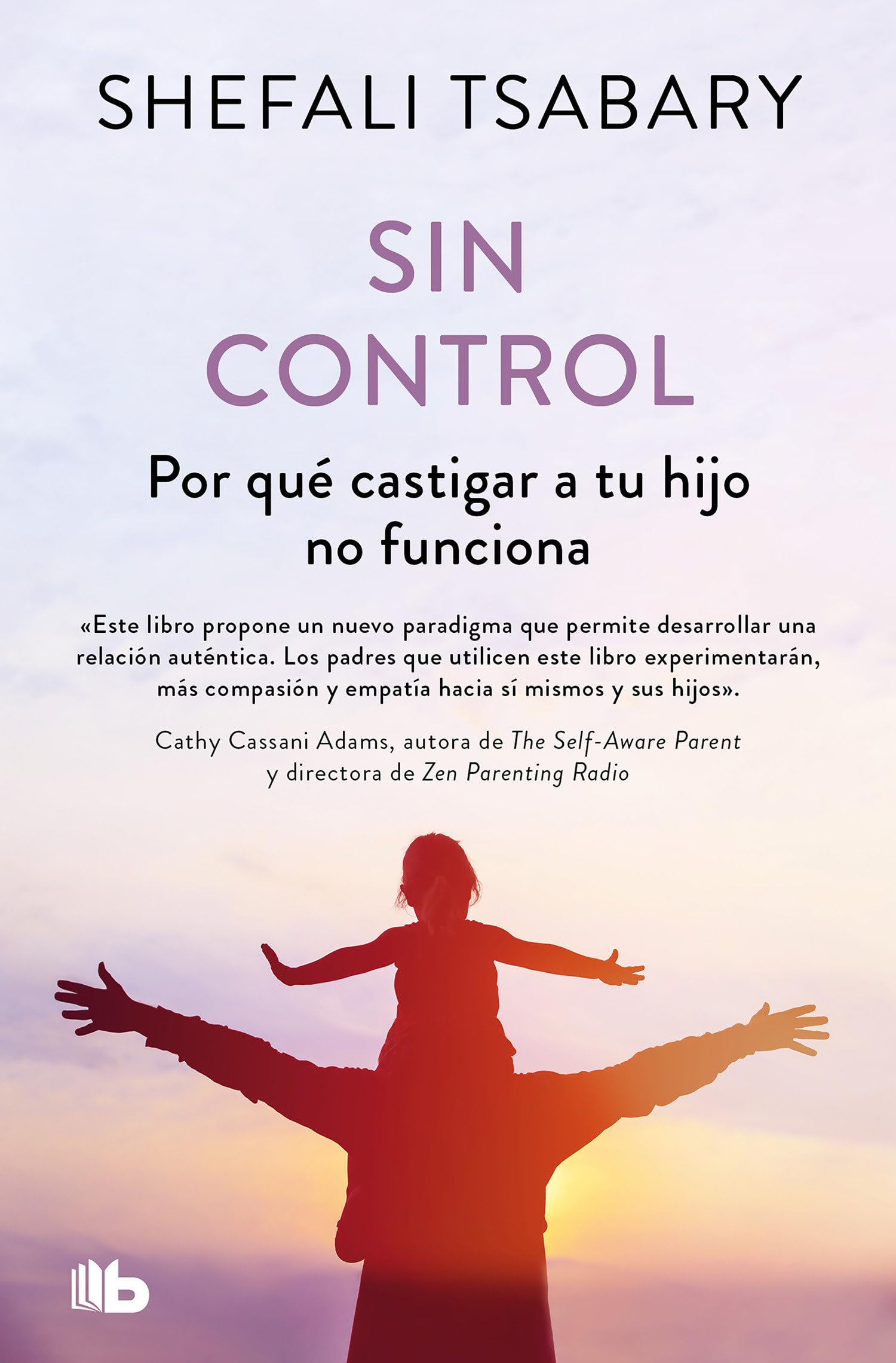 Sin control: Por qué castigar a tu hijo no funciona (No ficción) Parents & Children