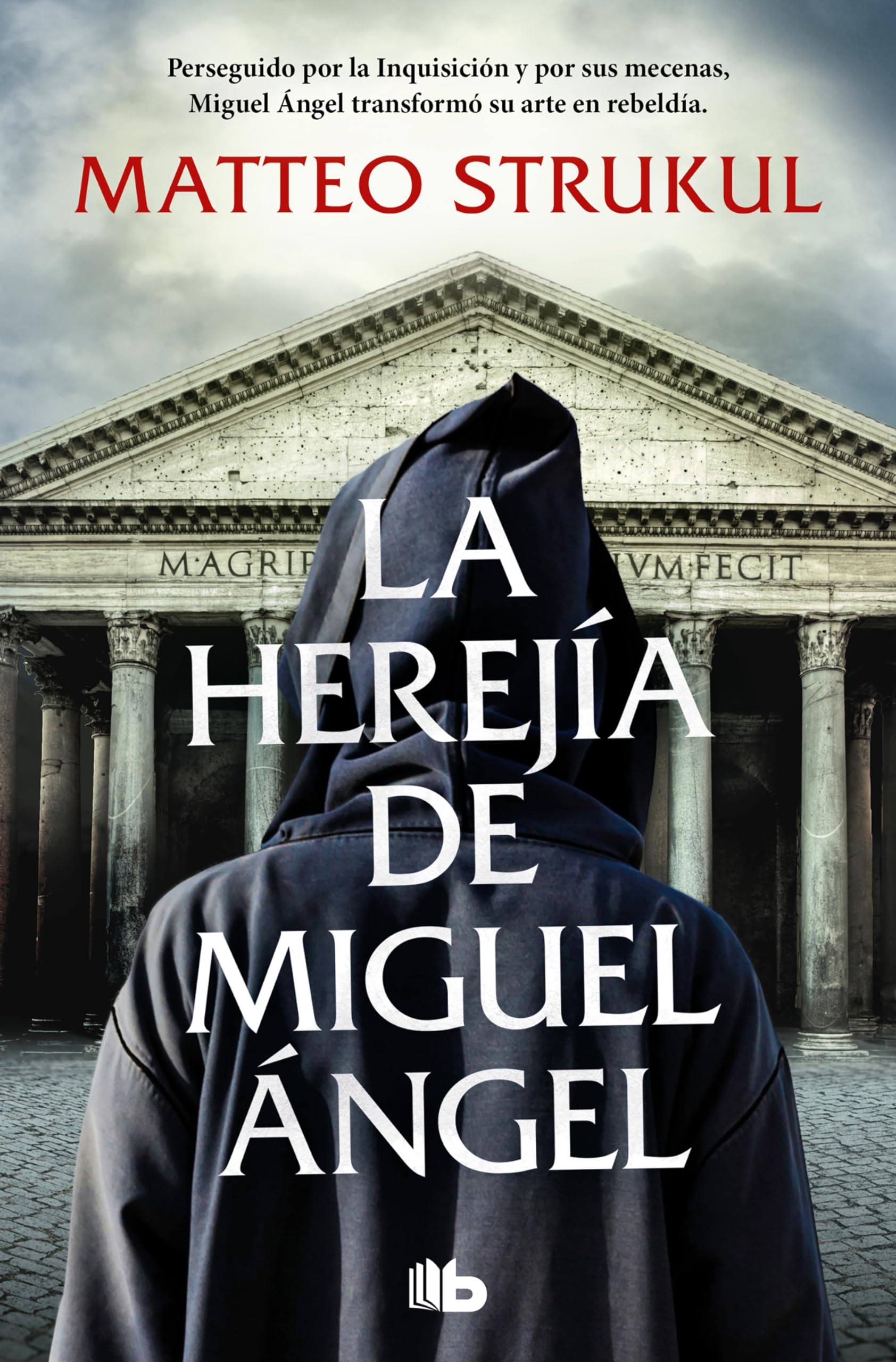La herejía de Miguel Ángel: Perseguido por la Inquisición y por sus mecenas, Miguel Ángel transformó su arte en rebeldía (Ficción) Historical Fiction