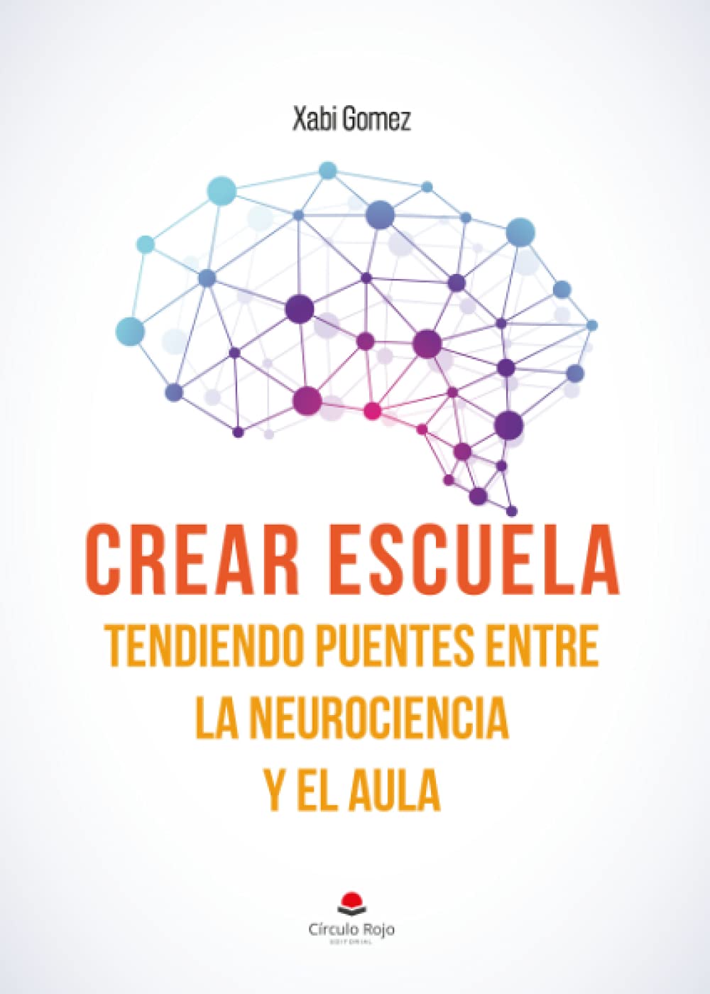 Crear escuela. Tendiendo puentes entre la neurociencia y el aula book