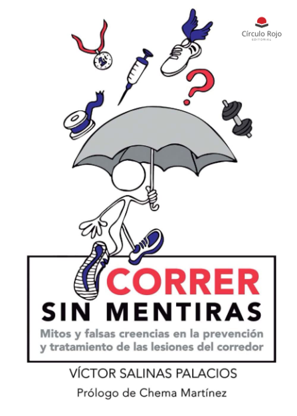 Correr sin mentiras. Mitos y falsas creencias en la prevención y tratamiento de las lesiones del corredor book