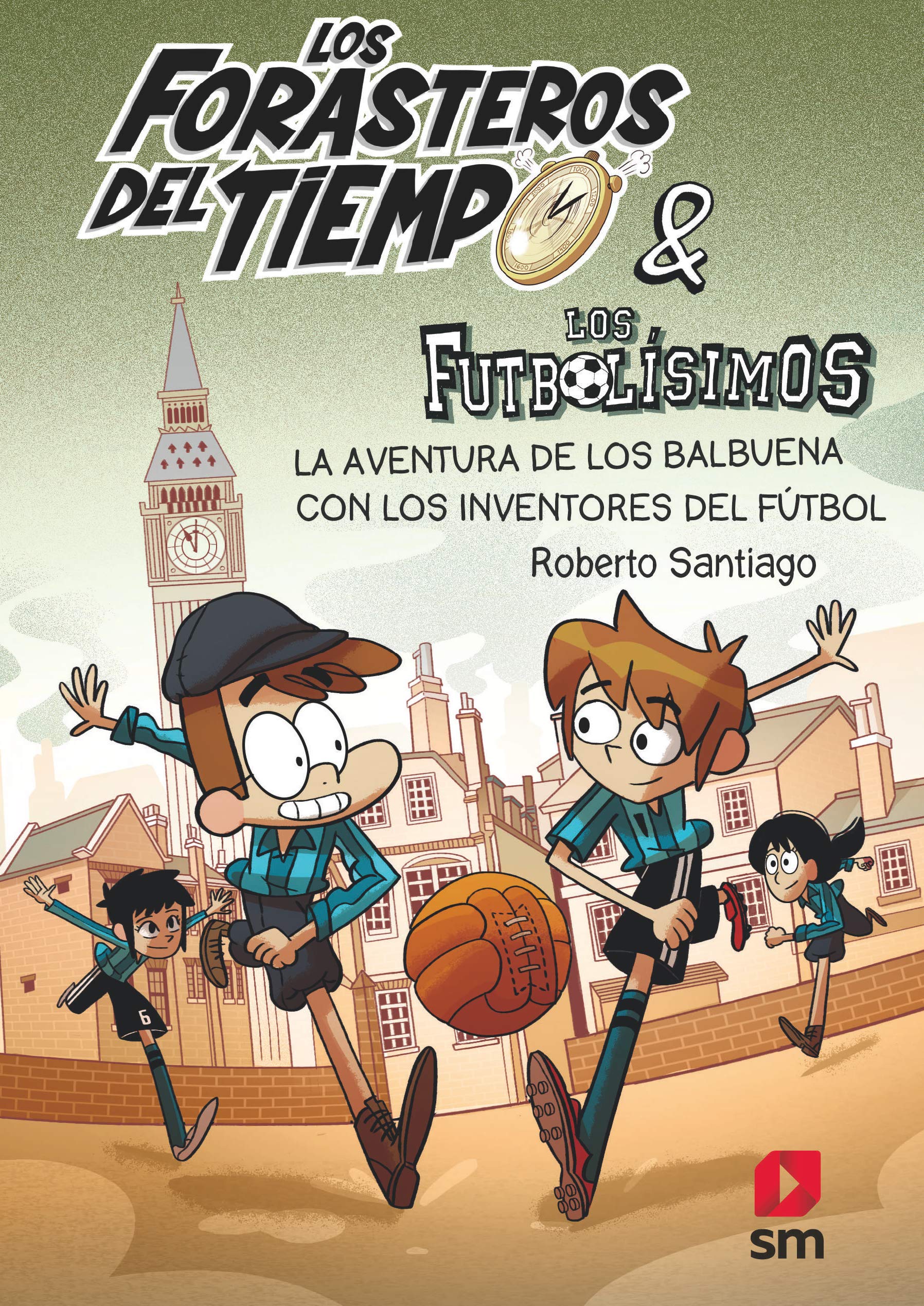 Los Forasteros del Tiempo 9: La aventura de los Balbuena con los inventores del fútbol Children's books
