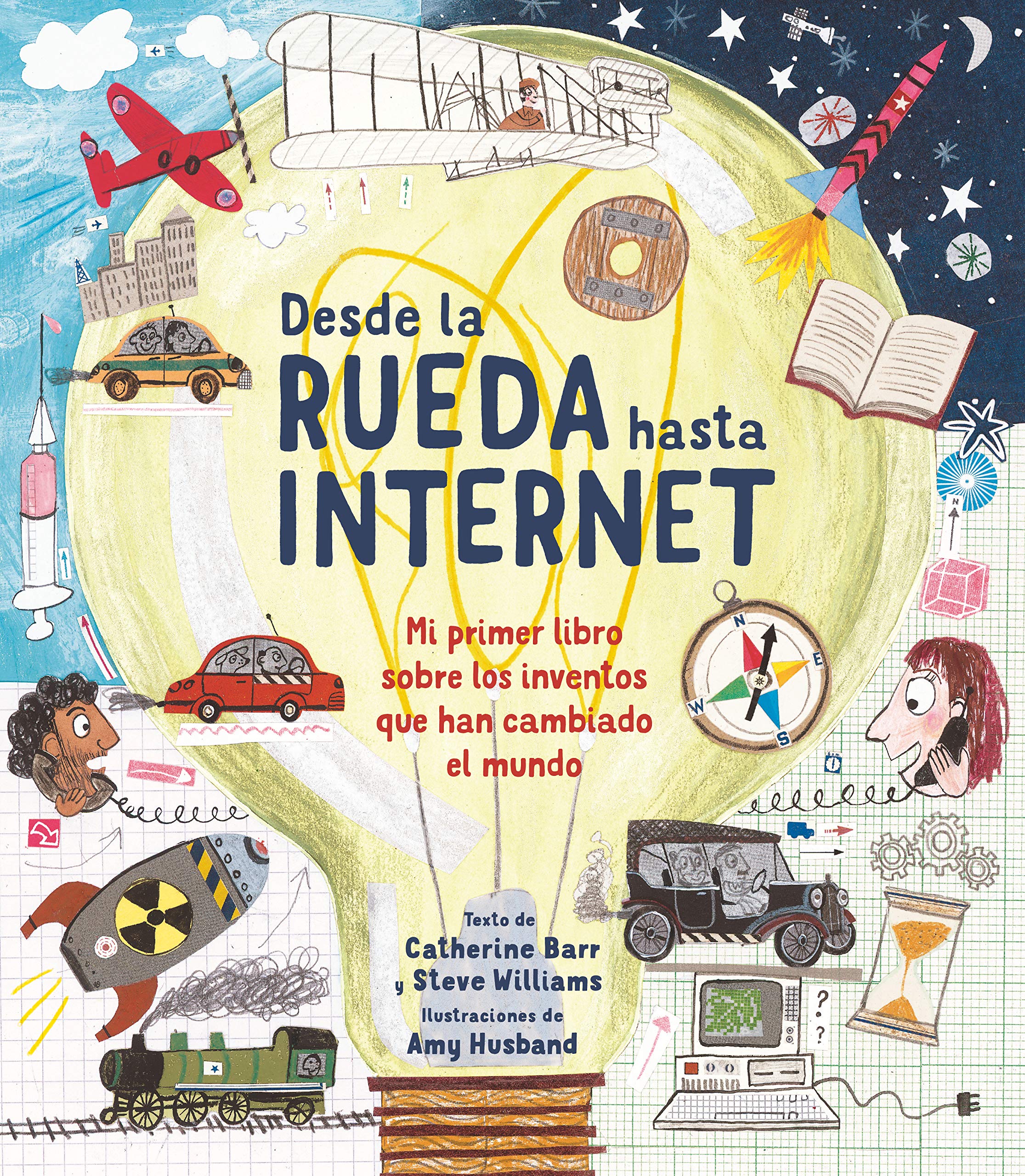 Desde la rueda hasta internet: Mi primer libro sobre los inventos que han cambiado el mundo (A través del tiempo) Non-fiction