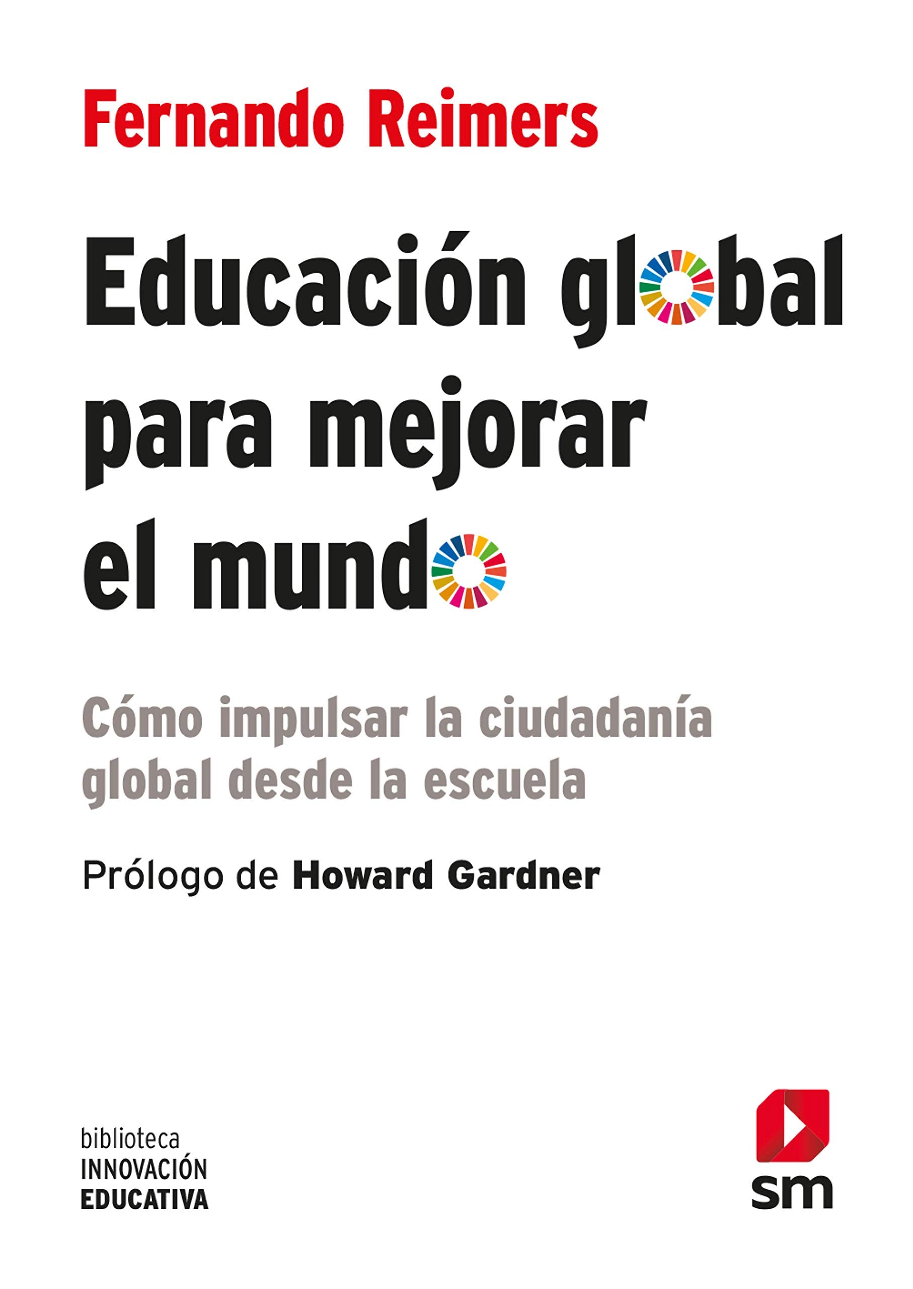 Educación global para mejorar el mundo: Cómo impulsar la ciudadanía global desde la escuela (Biblioteca Innovación Educativa, Band 42) Books