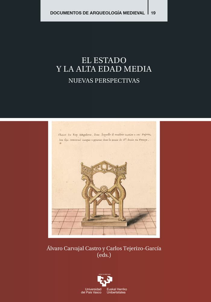 El Estado y la Alta Edad Media: Nuevas perspectivas (Documentos de Arqueología Medieval, Band 19) Politics & History