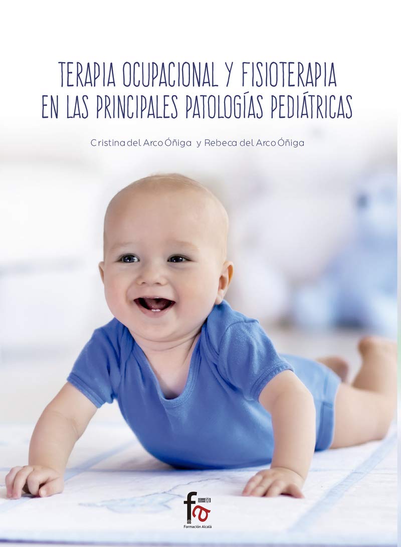 TERAPIA OCUPACIONAL Y FISIOTERAPIA EN LAS PRINCIPALES PATOLOGIAS PEDIATRICAS book