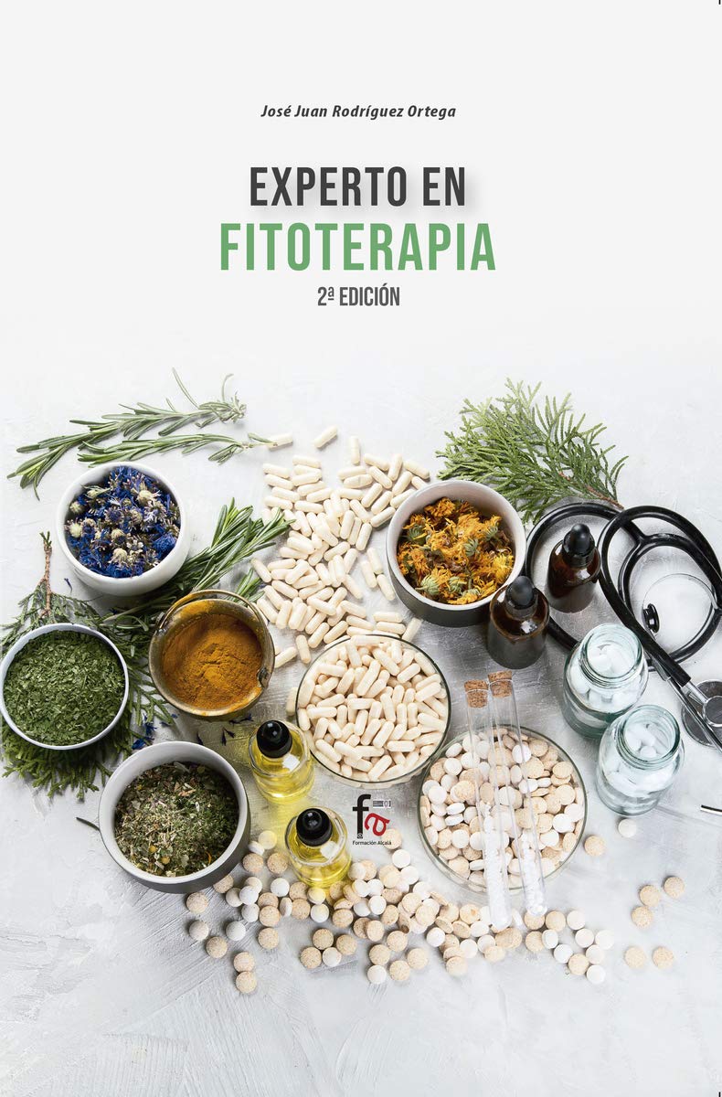 EXPERTO EN FITOTERAPIA (INDICACIONES, CONTRAINDICACIONES, PRECAUCIONES, INTERVENCIÓN) 2º EDICIÓN Medicine