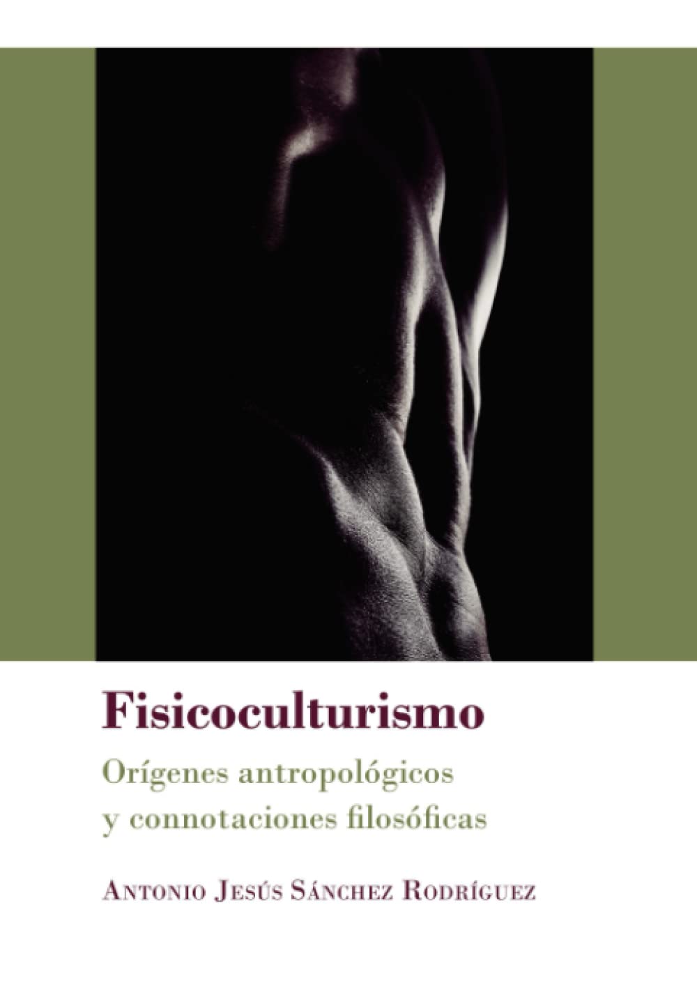 Fisicoculturismo.Orígenes antropológicos y connotaciones filosóficas book