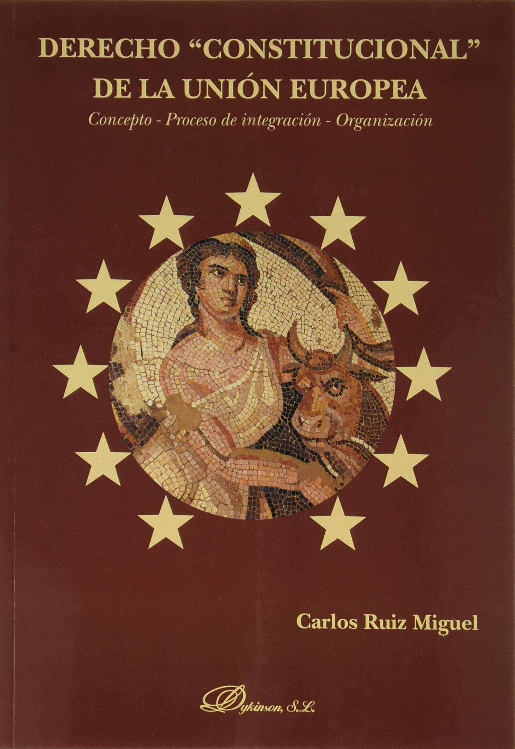 Derecho Constitucional de la Unión Europea: Concepto. Proceso de integración. Organización Law