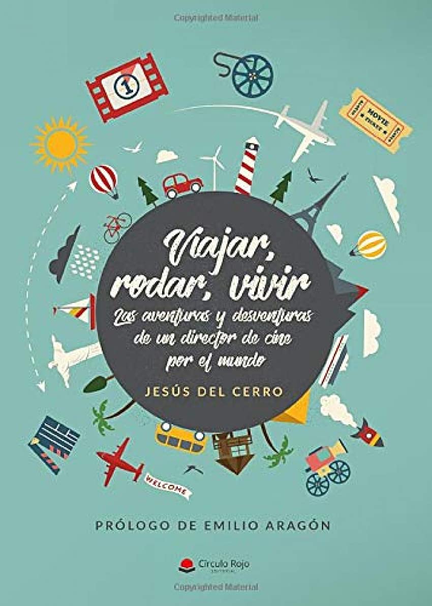 Viajar, rodar, vivir: Las aventuras y desventuras de un director de cine por el mundo book