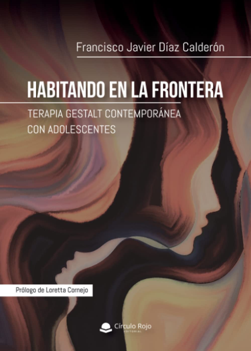 Habitando en la frontera (Terapia Gestalt Contemporánea con adolescentes): Terapia Gestalt Contemporánea con adolescenres Essays & Short Stories