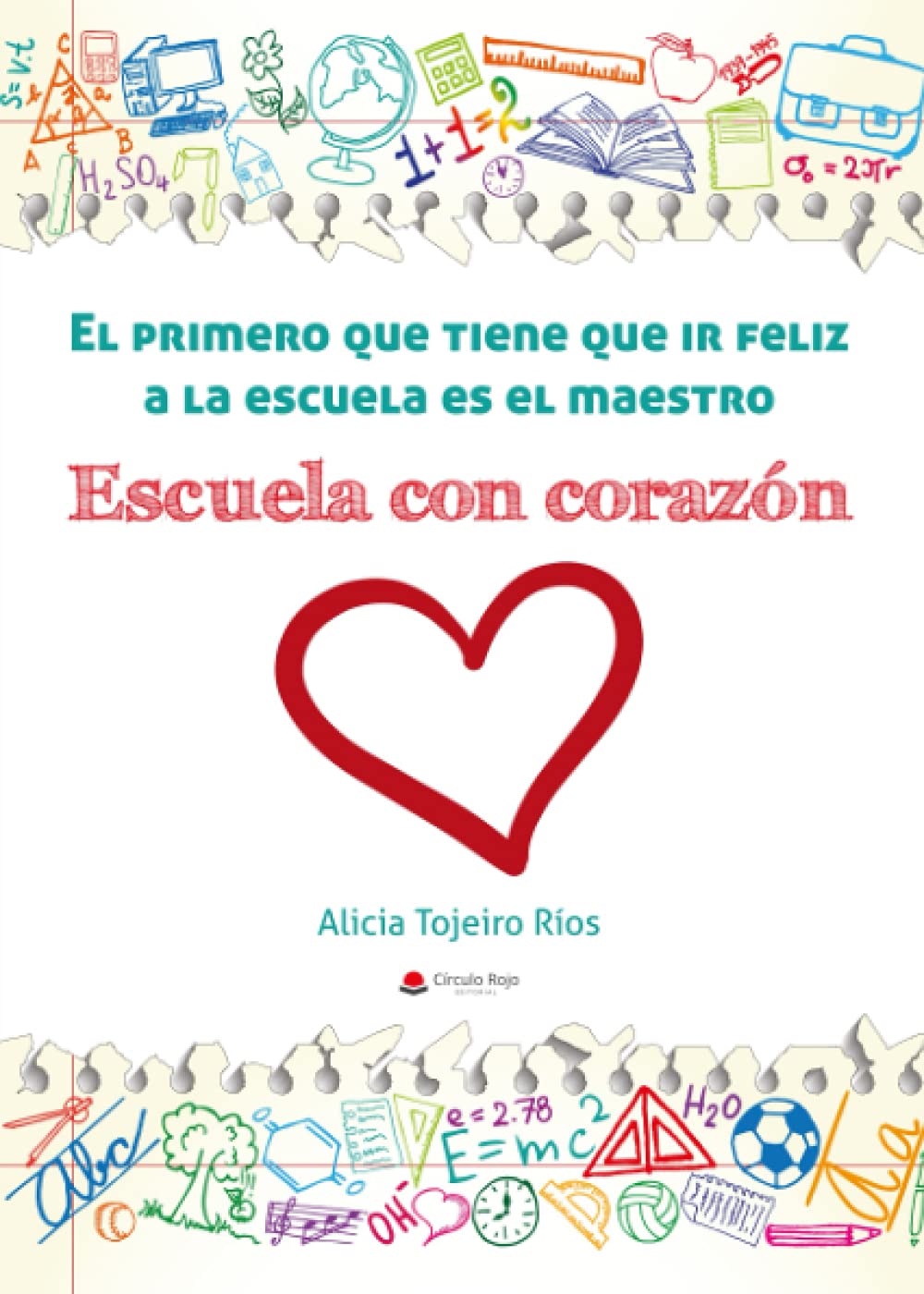 El primero que tiene que ir feliz a la escuela es el maestro. Escuela con corazón Learning & Reference