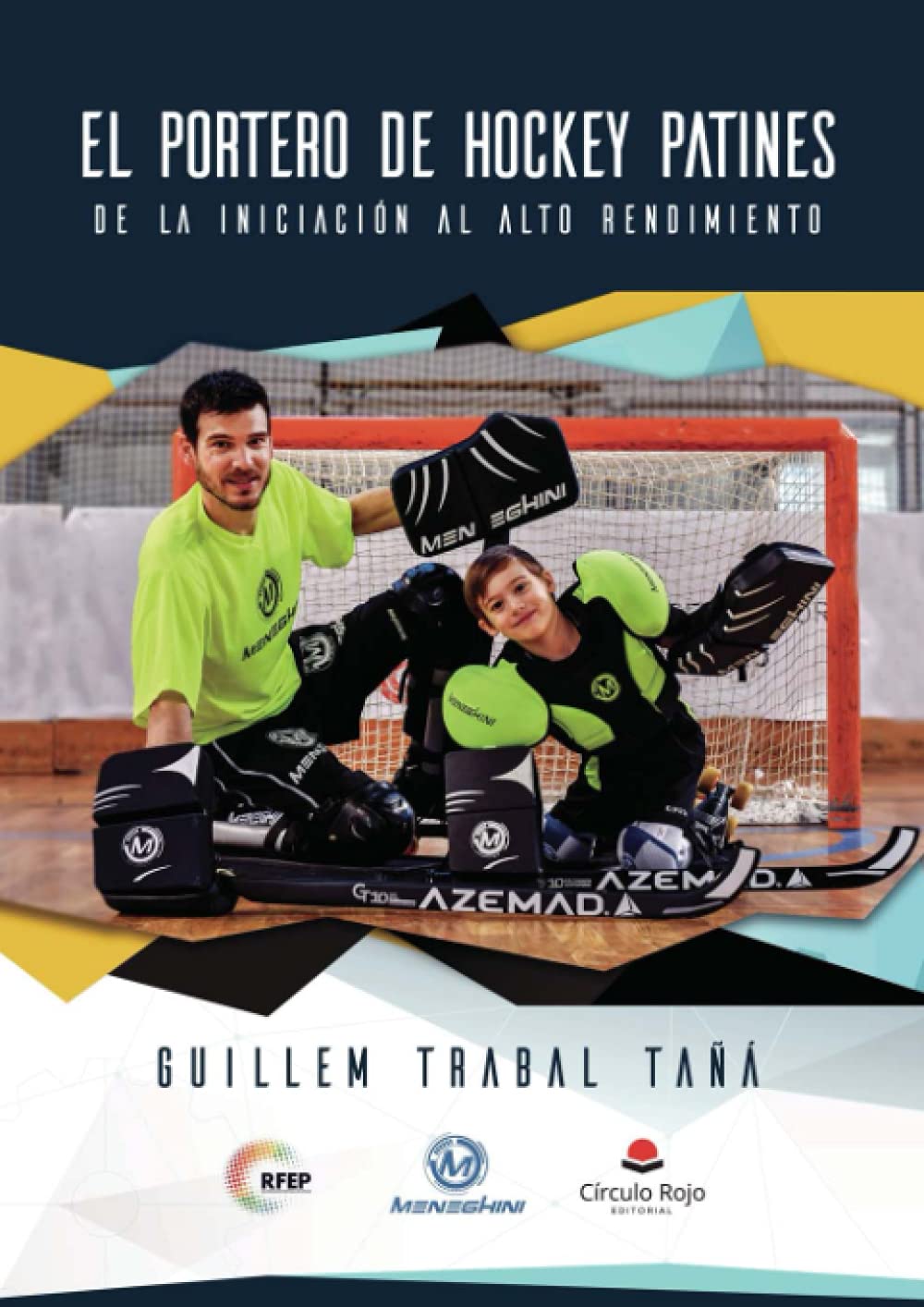 El portero de hockey patines: De la iniciación al alto rendimiento book