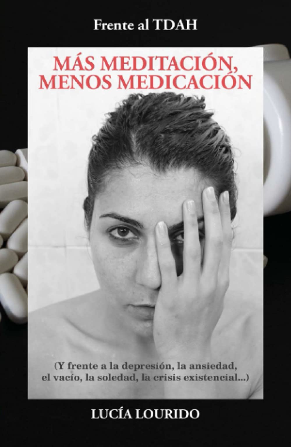 Frente al TDAH: Más Meditación, Menos Medicación: (Y frente a la depresión, la ansiedad, el vacío, la soledad, la crisis existencial...) book