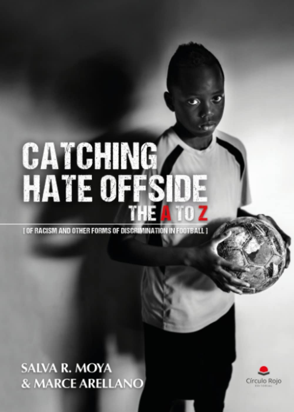 Catching Hate Offside: The A to Z of racism and other forms of discrimination in football Psychology