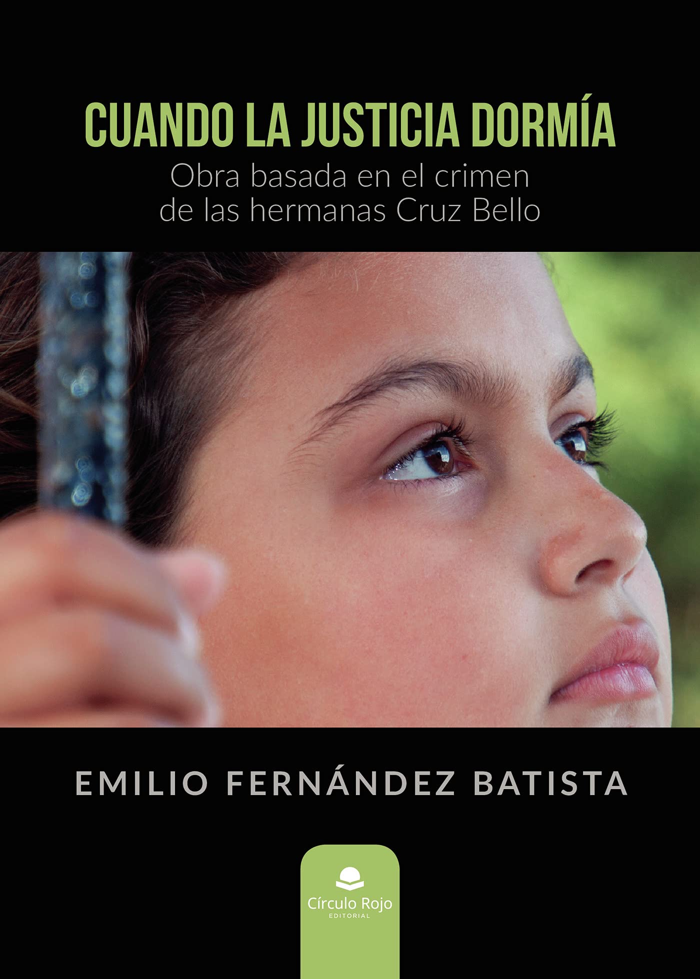 Cuando la justicia dormía: Obra basada en el crimen de las hermanas Cruz Bello Film, Art & Culture