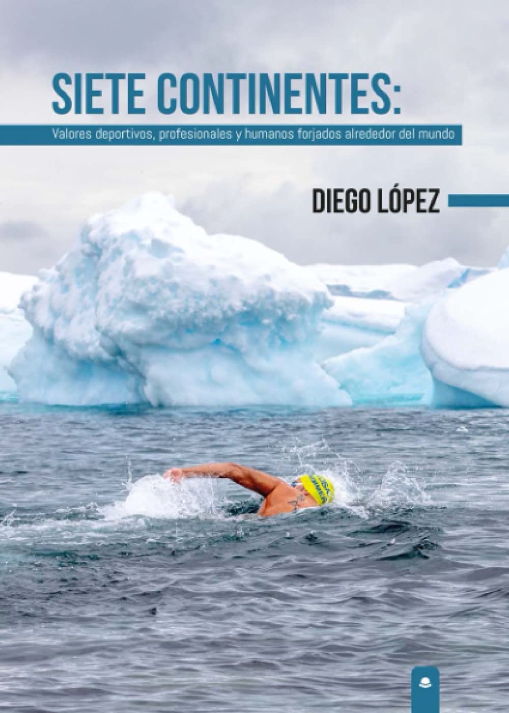 Siete Continentes: Valores deportivos, profesionales y humanos forjados alrededor del mundo Sports Books