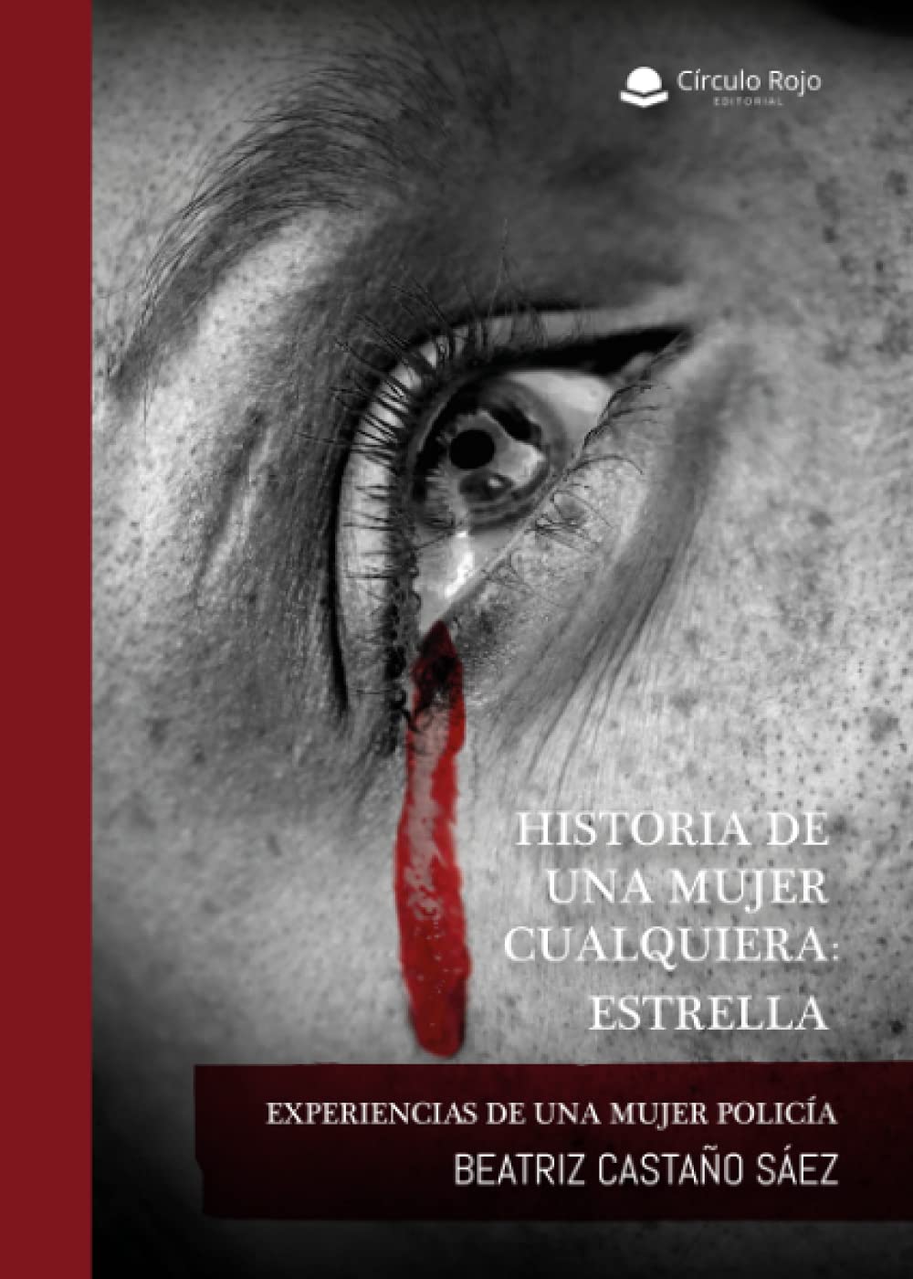 Historia de una mujer cualquiera: Estrella: EXPERIENCIAS DE UNA MUJER POLICÍA Self-help