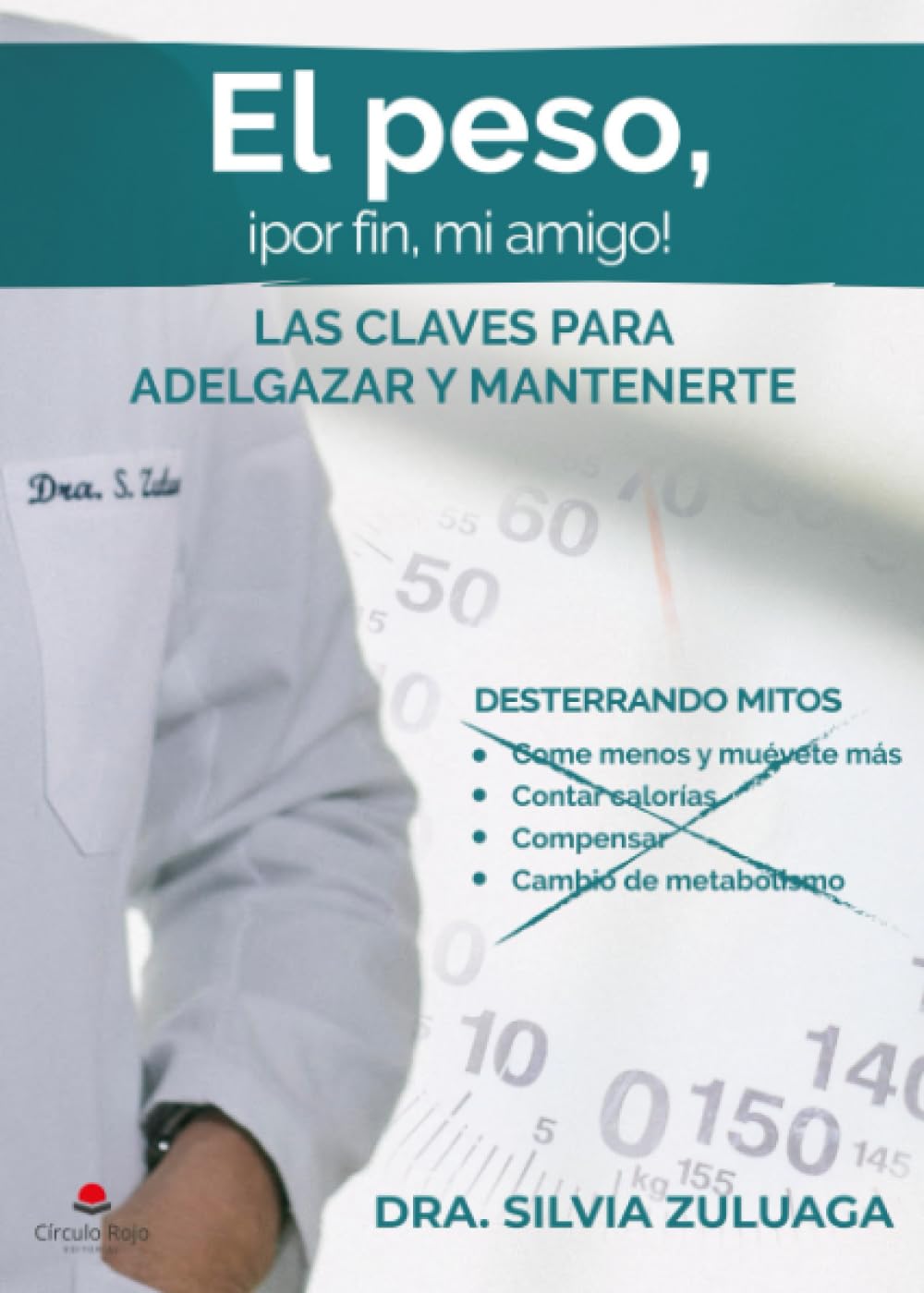 El peso, ¡por fin mi amigo!: Las claves para adelgazar y mantenerte Medicine