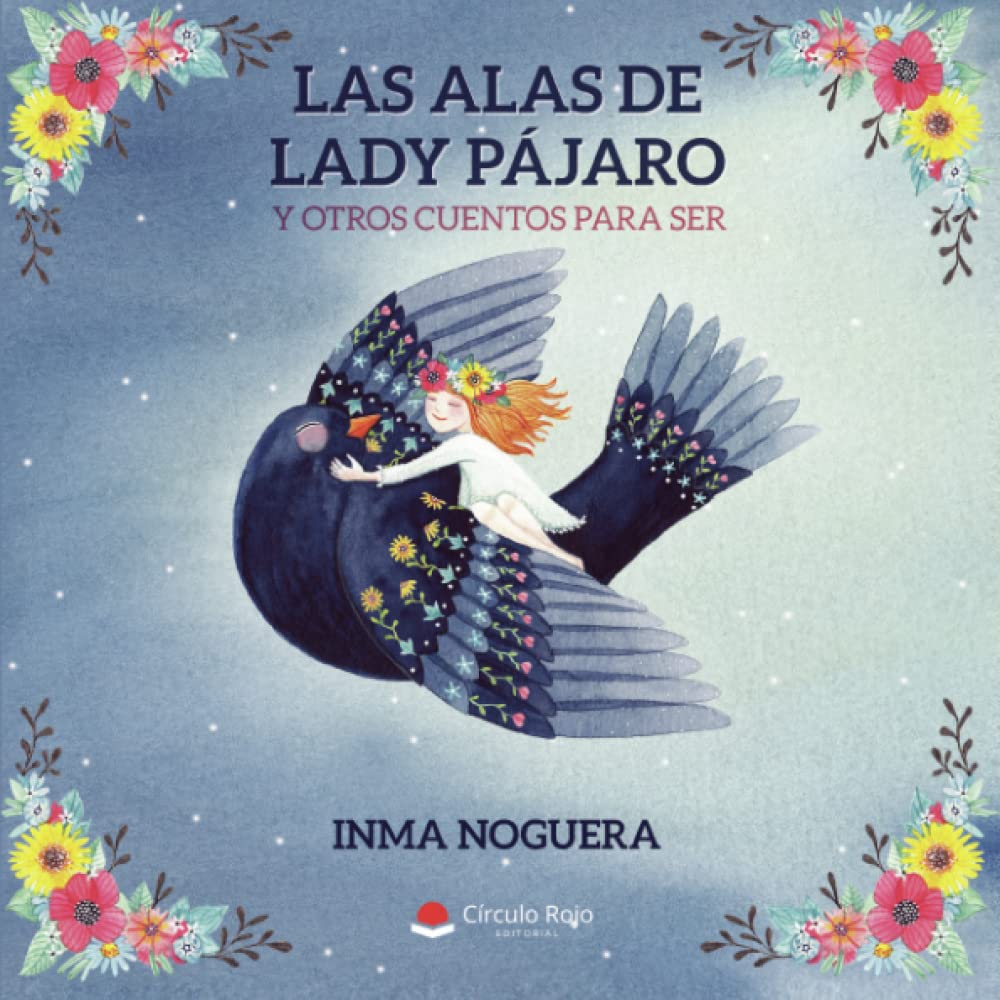 Las alas de Lady Pájaro y otros cuentos para ser Novels & Short Stories