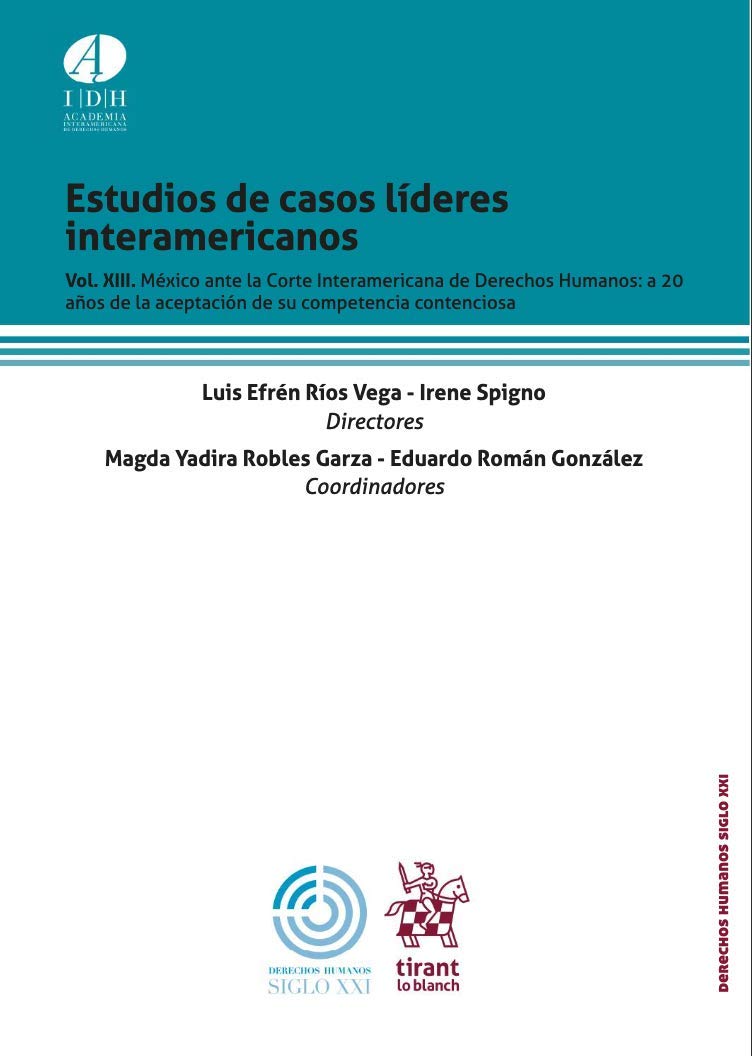 Estudios de Casos líderes interamericanos VOL XIII México ante la Corte Interamericana de Derechos Humanos: a 20 años de la eceptación de su competencia contenciosa book