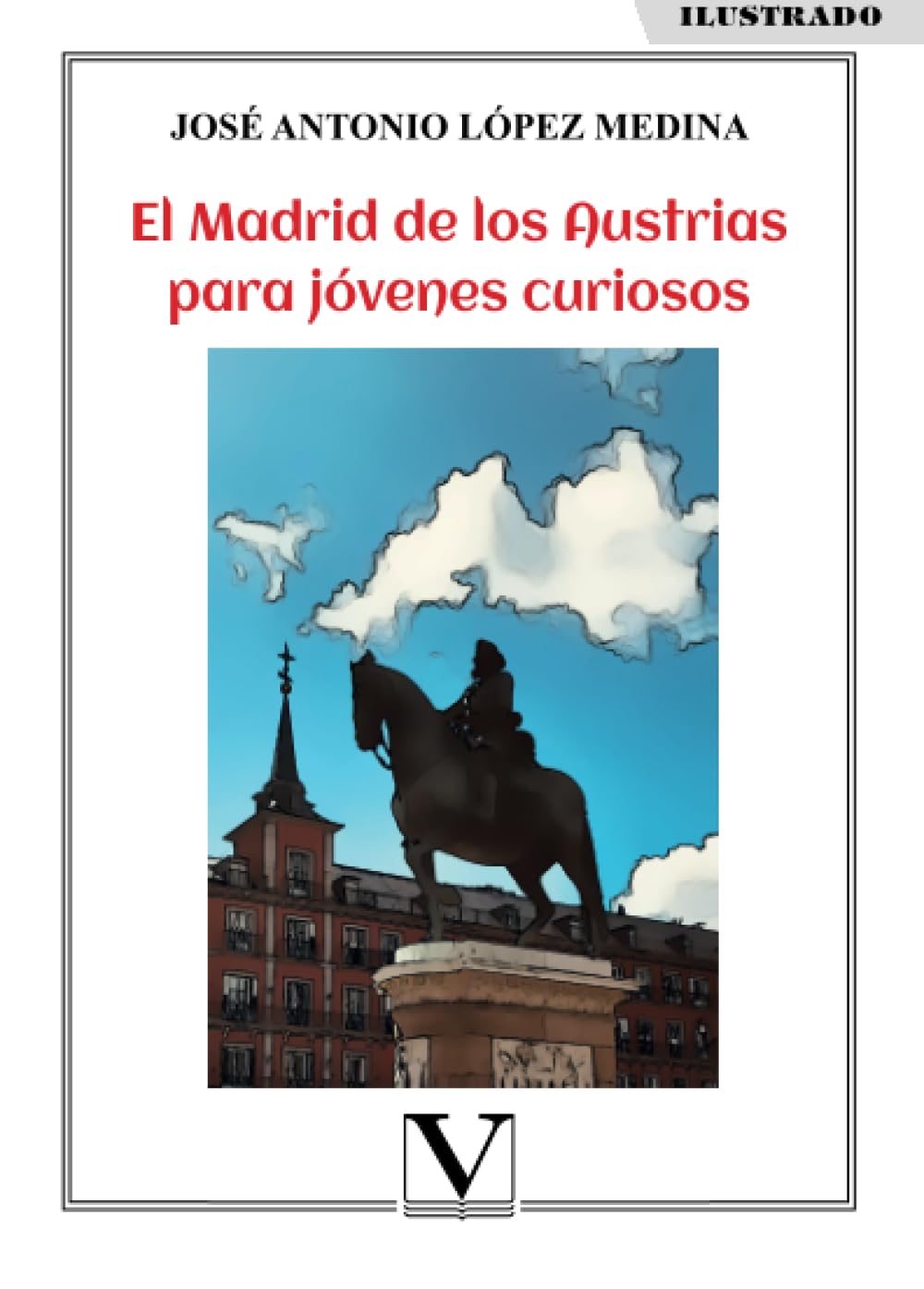 El Madrid de los Austrias para jóvenes curiosos (Infantil-Juvenil, Band 1) Politics & History