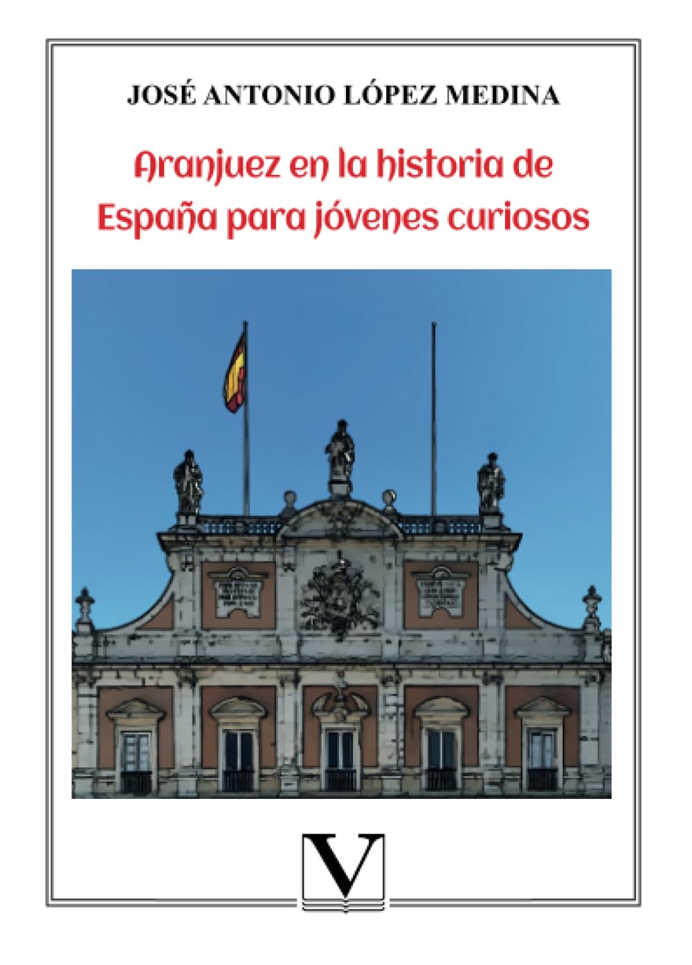 Aranjuez en la historia de España para jóvenes curiosos book