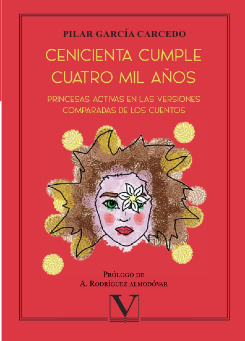 Cenicienta cumple cuatro mil años: Princesas activas en las versiones comparadas de los cuentos book