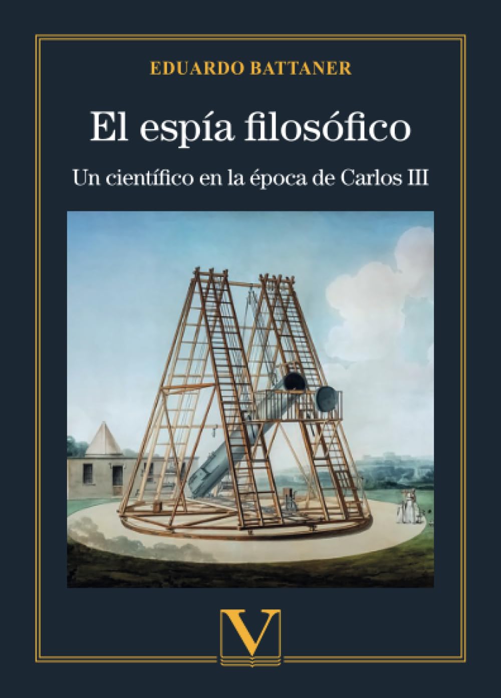 El espía filosófico: Un científico en la época de Carlos III (Narrativa, Band 1) Contemporary literature